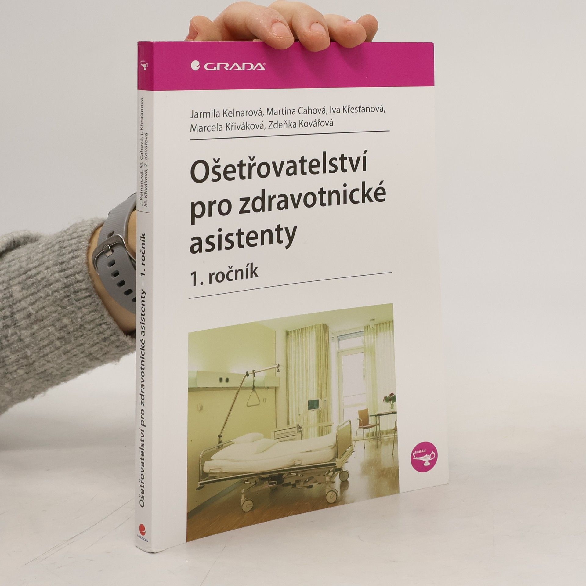 Jarmila Kelnarová Ošetřovatelství pro zdravotnické asistenty. 1. ročník
