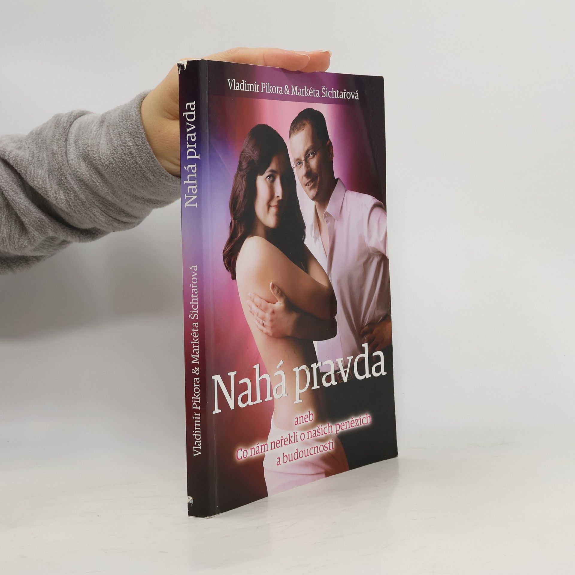 Vladimír Pikora Nahá pravda aneb co nám neřekli o našich penězích a budoucnosti