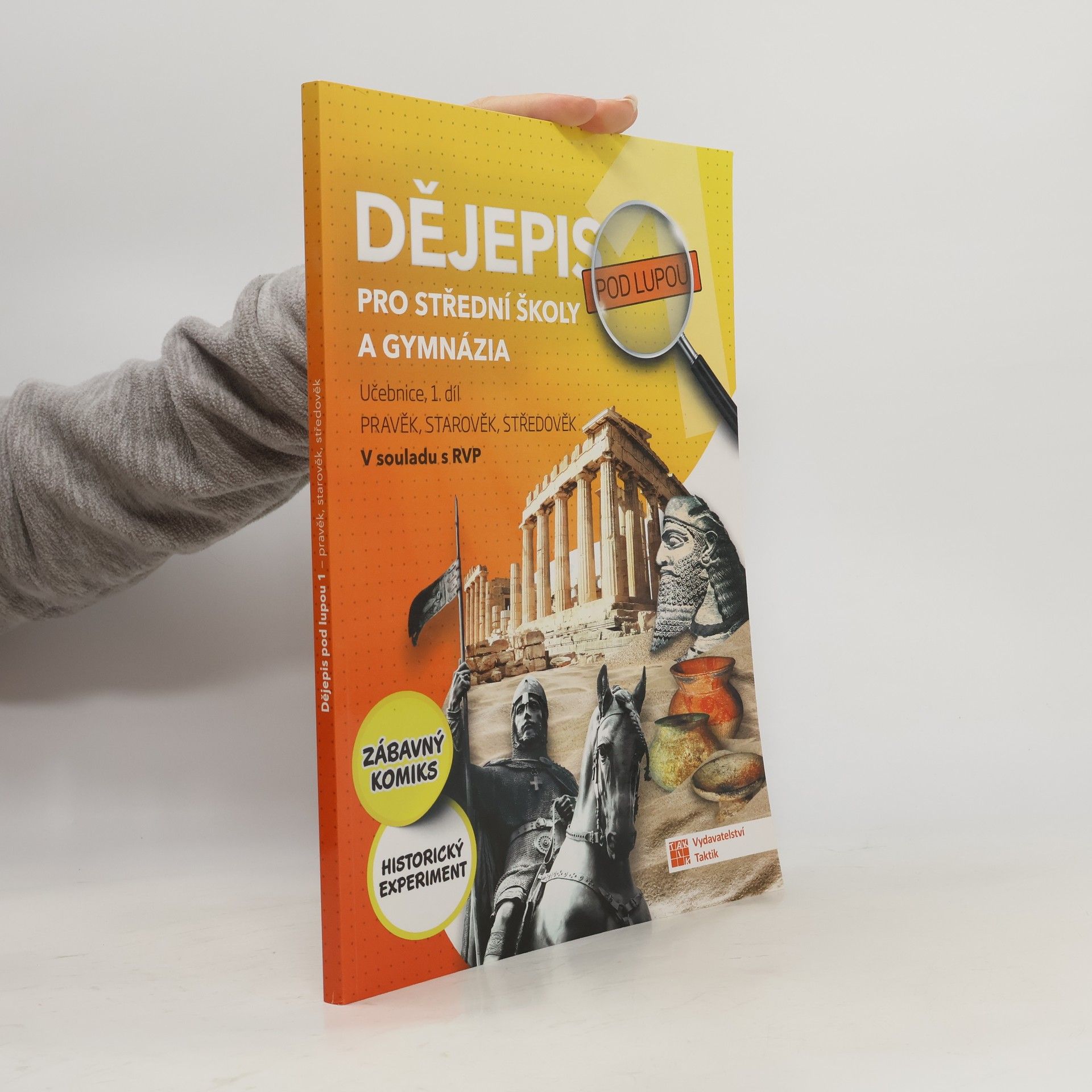 Autorenkollektiv Dějepis pod lupou - Pravěk, starověk, středověk. Učebnice pro 1.ročník středních škol a gymnázií
