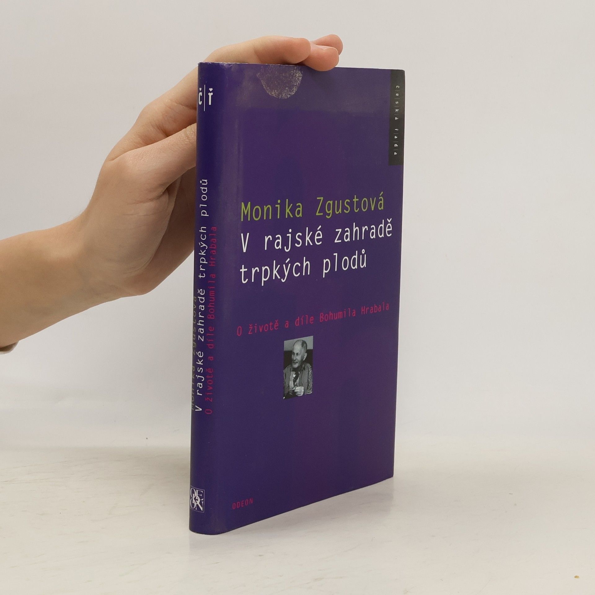 Monika Zgustova V rajské zahradě trpkých plodů. O životě a díle Bohumila Hrabala