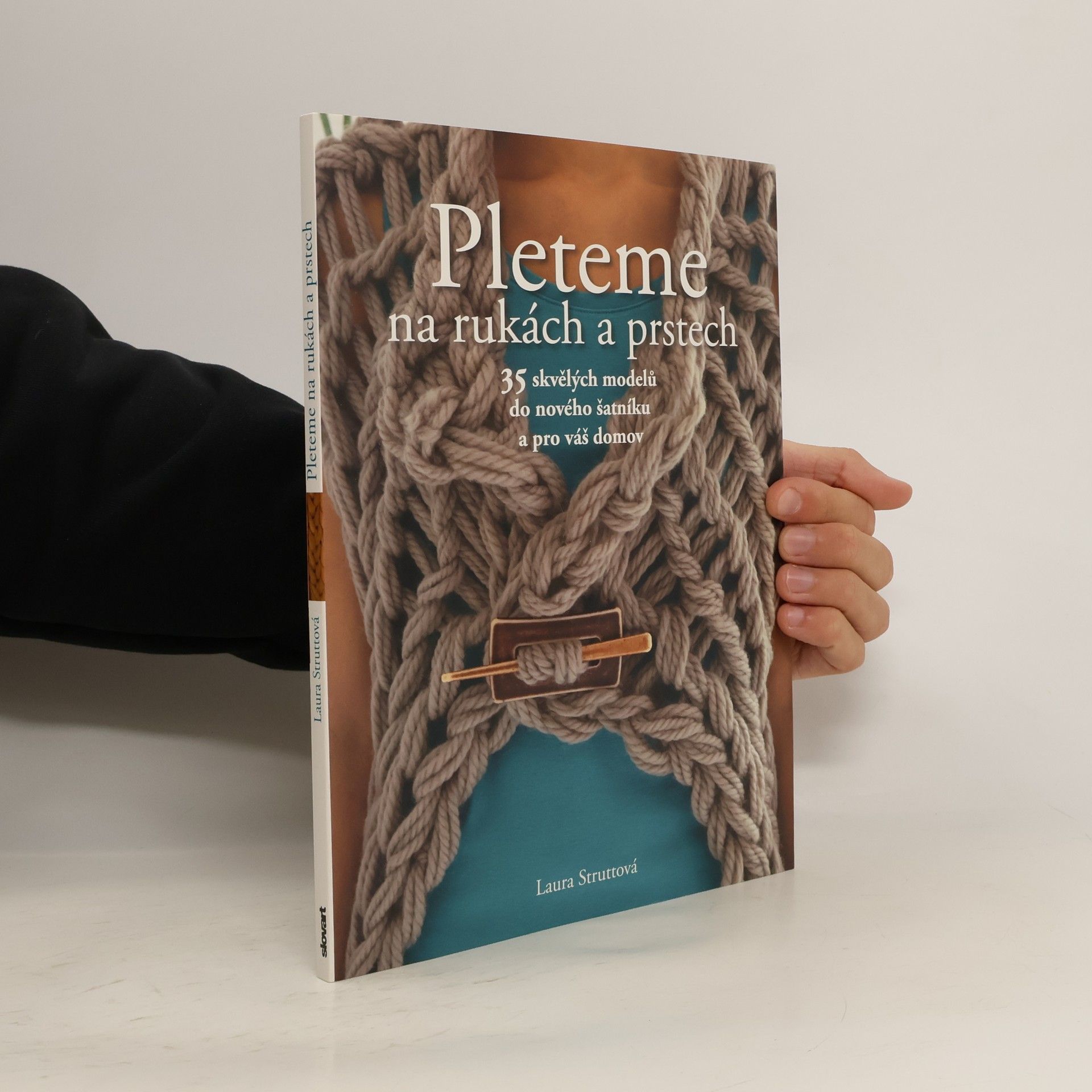 Pleteme na rukách a prstech : 35 skvělých modelů do nového šatníku a pro váš domov