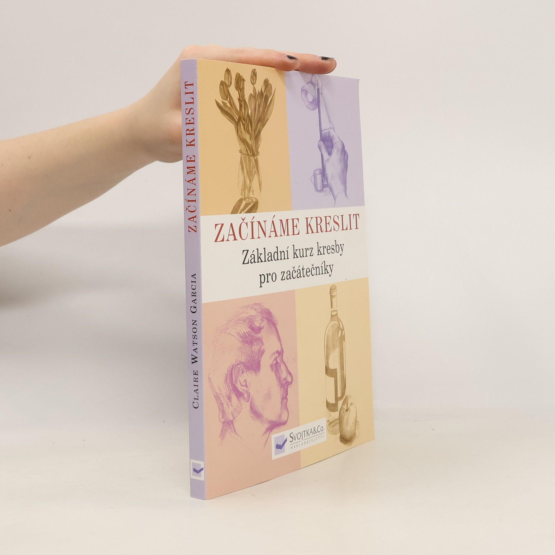 Claire Watson Garcia Začínáme kreslit: Základní kurz kresby pro začátečníky