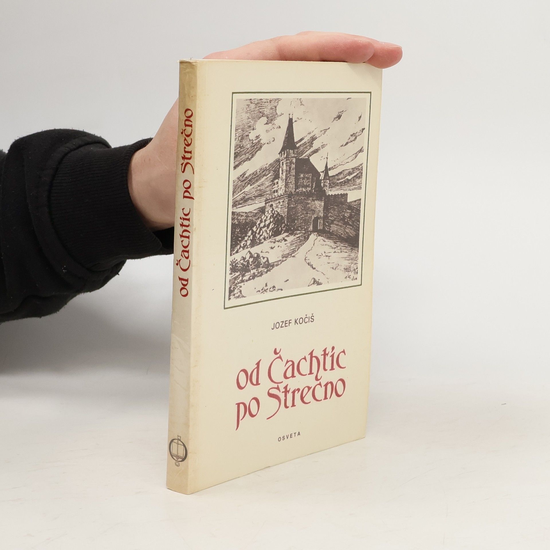 Jozef Kočiš Od Čachtíc po Strečno