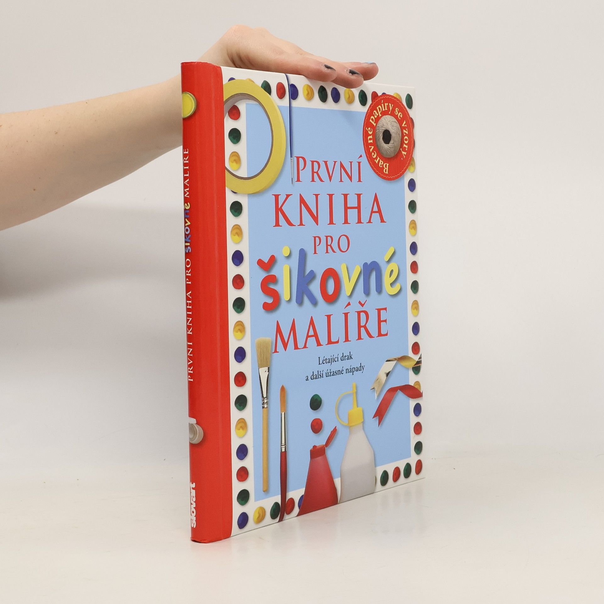 Dawn Sirett První kniha pro šikovné malíře