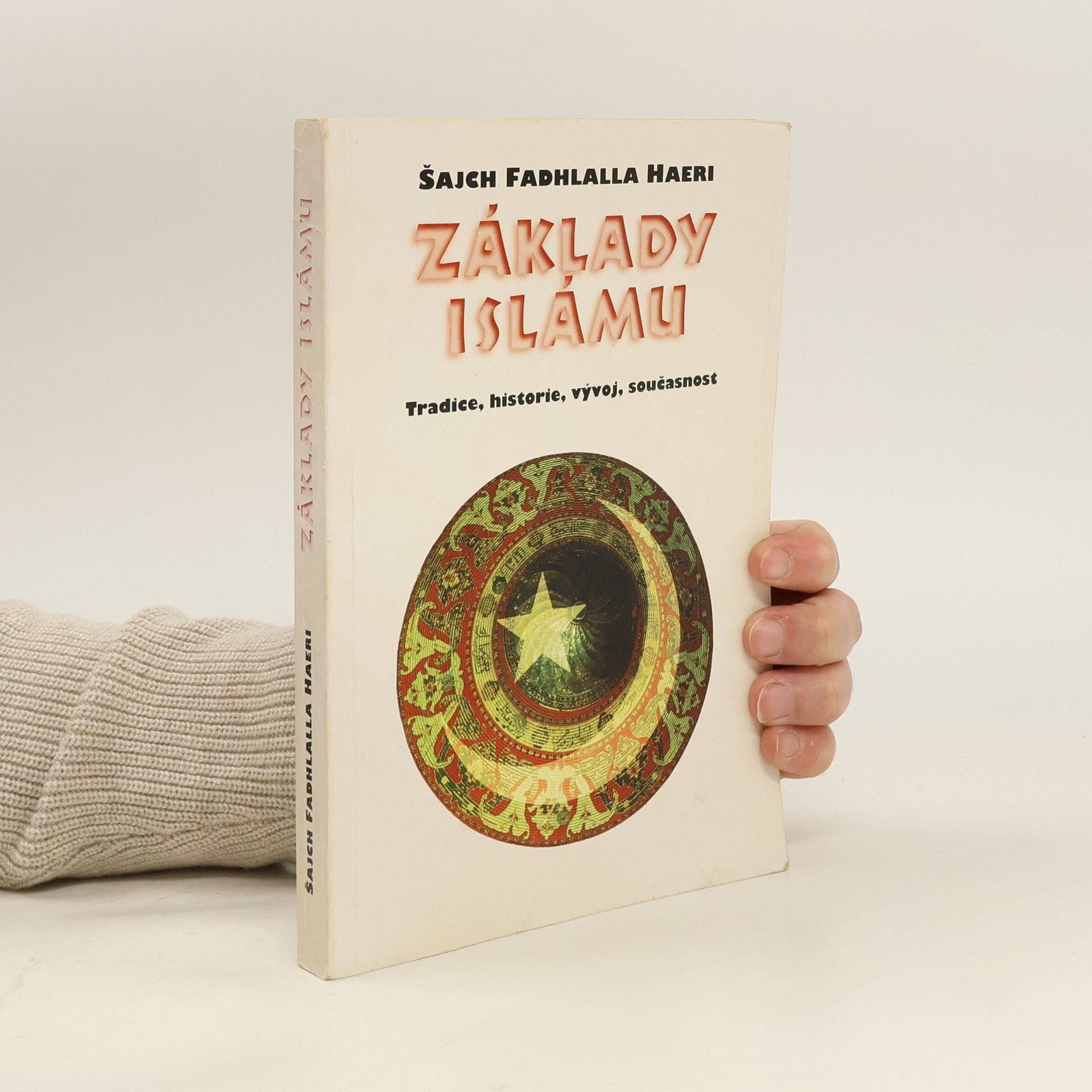 Fadhlalla Haeri Základy islámu. Tradice, historie, vývoj, současnost