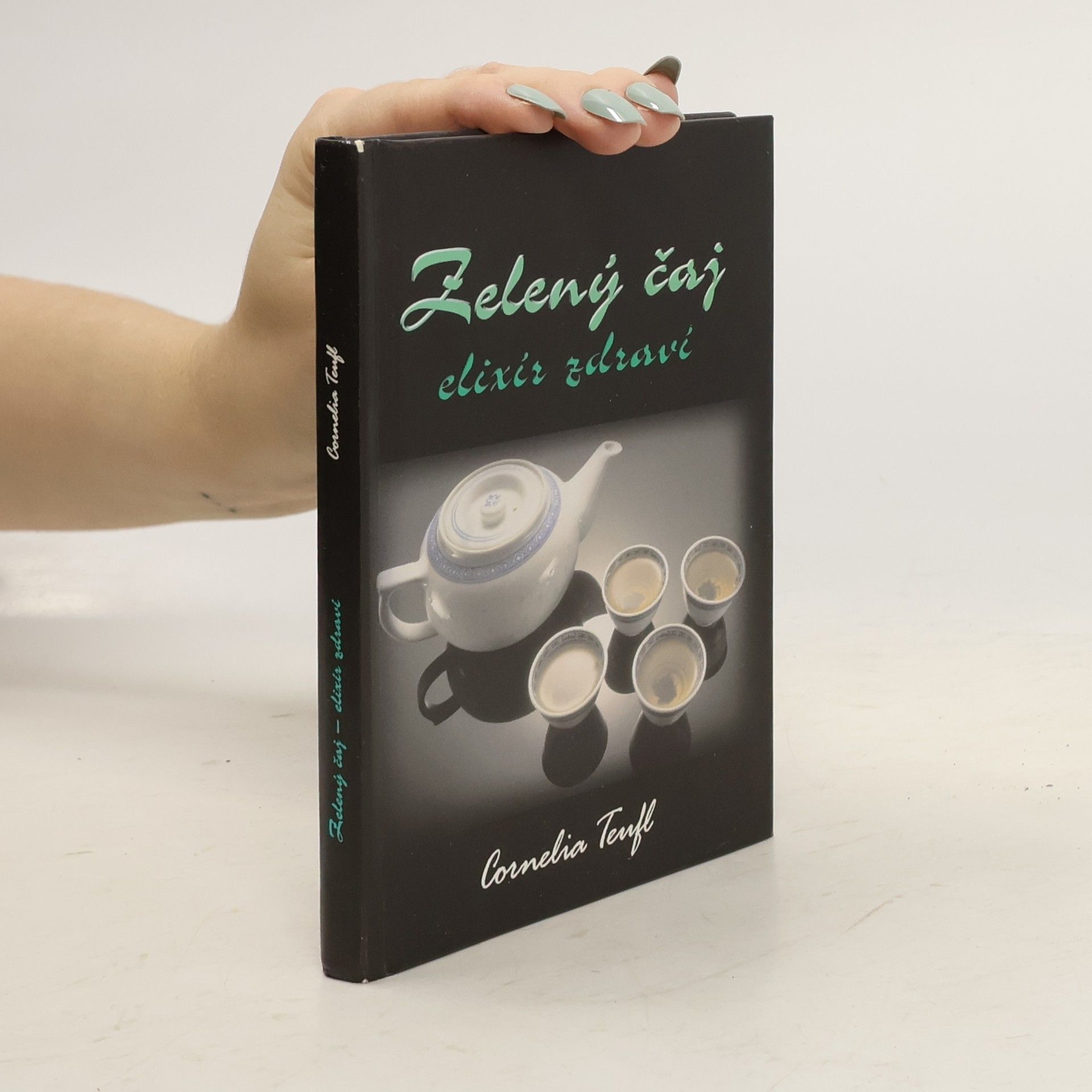 Cornelia Teufl Zelený čaj - elixír zdraví