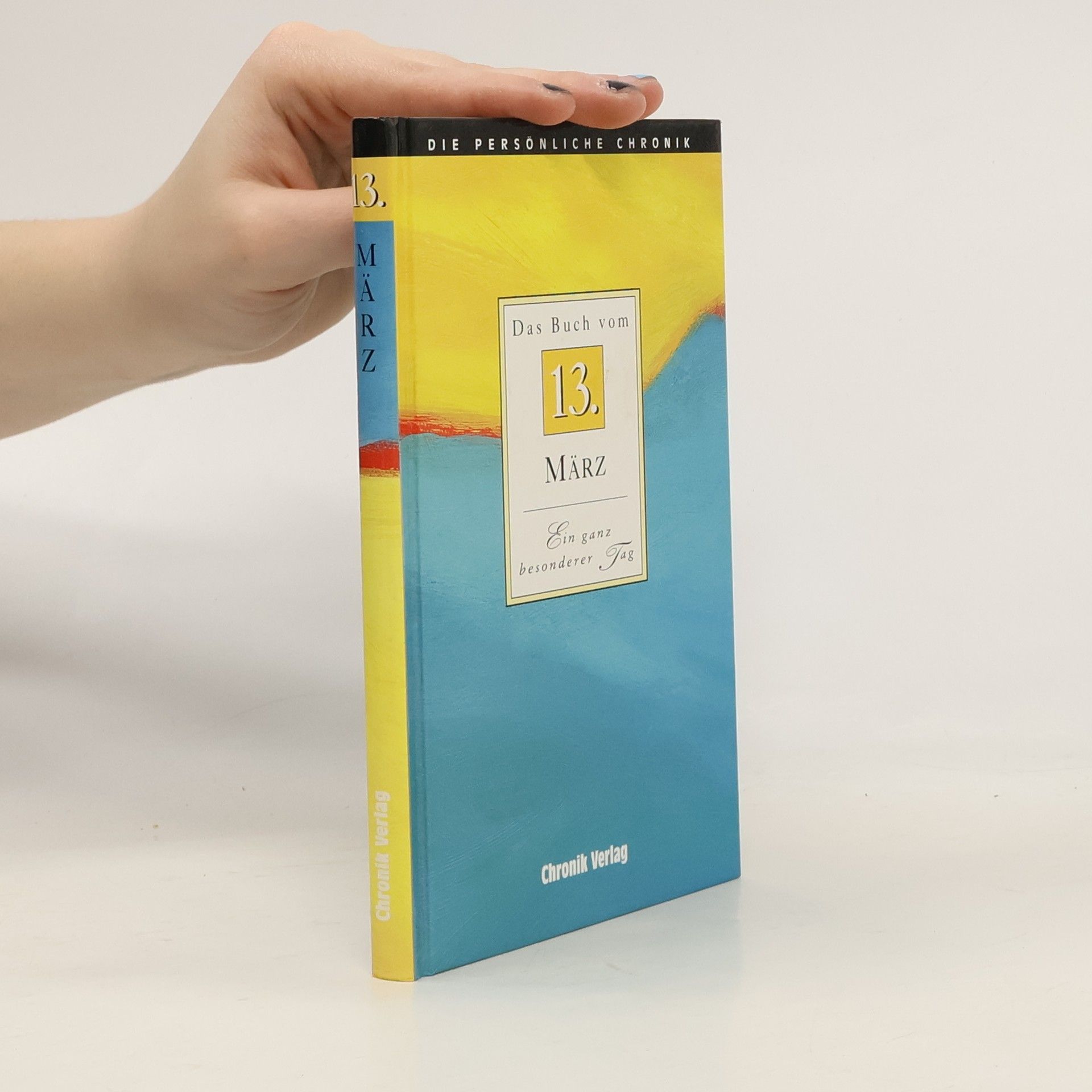 Autorenkollektiv Die persönliche Chronik. Das Buch vom 13. März