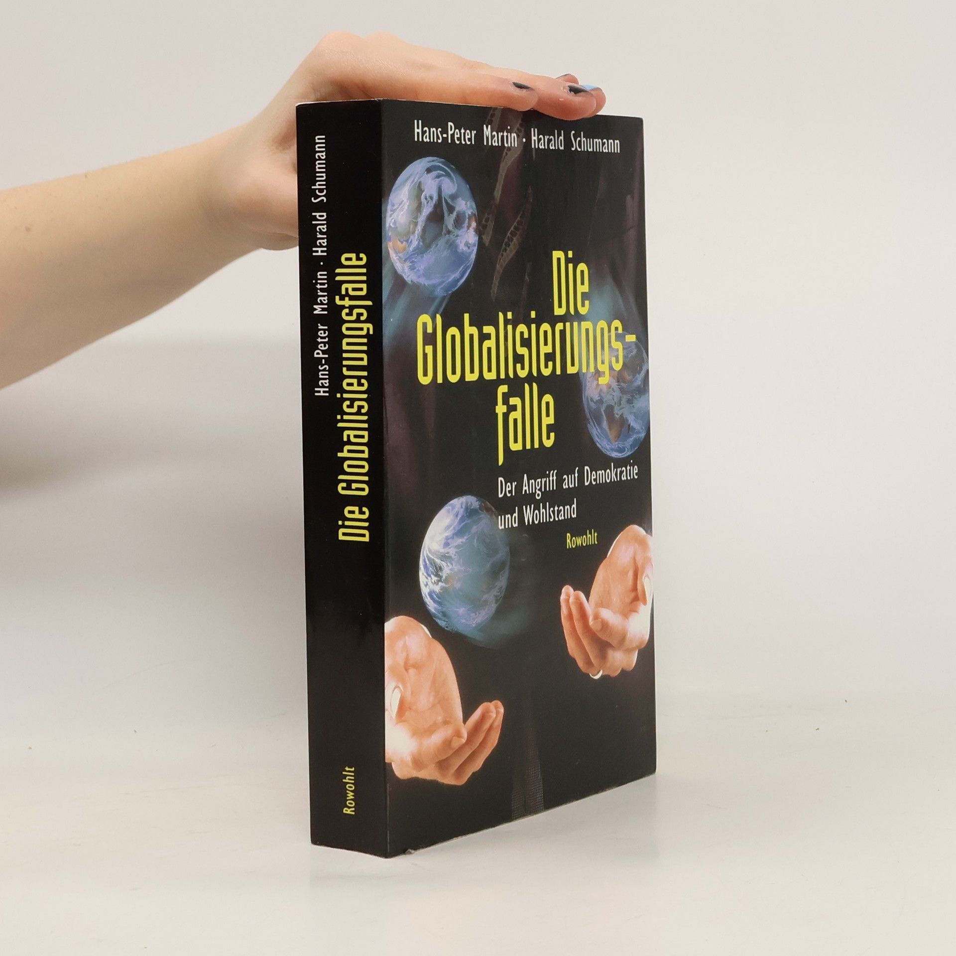 Harald Schumann Die Globalisierungsfalle - Der Angriff auf Demokratie und Wohlstand