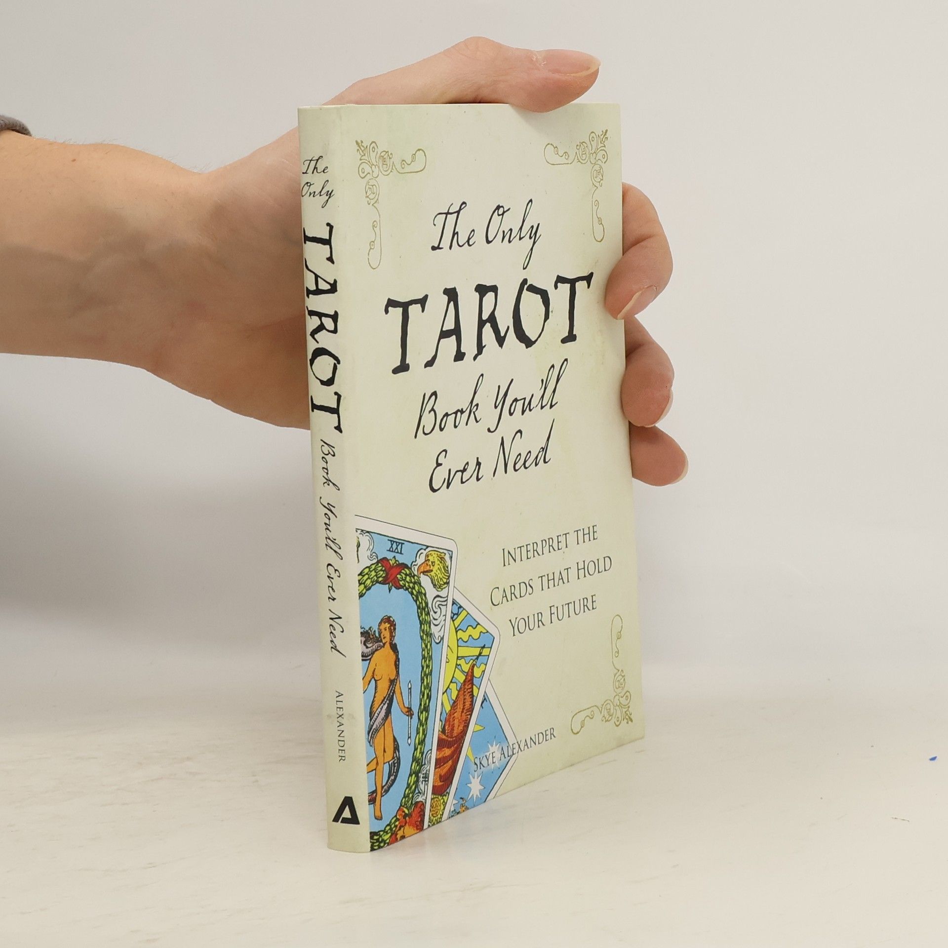 Skye Alexander The Only Tarot Book You'll Ever Need