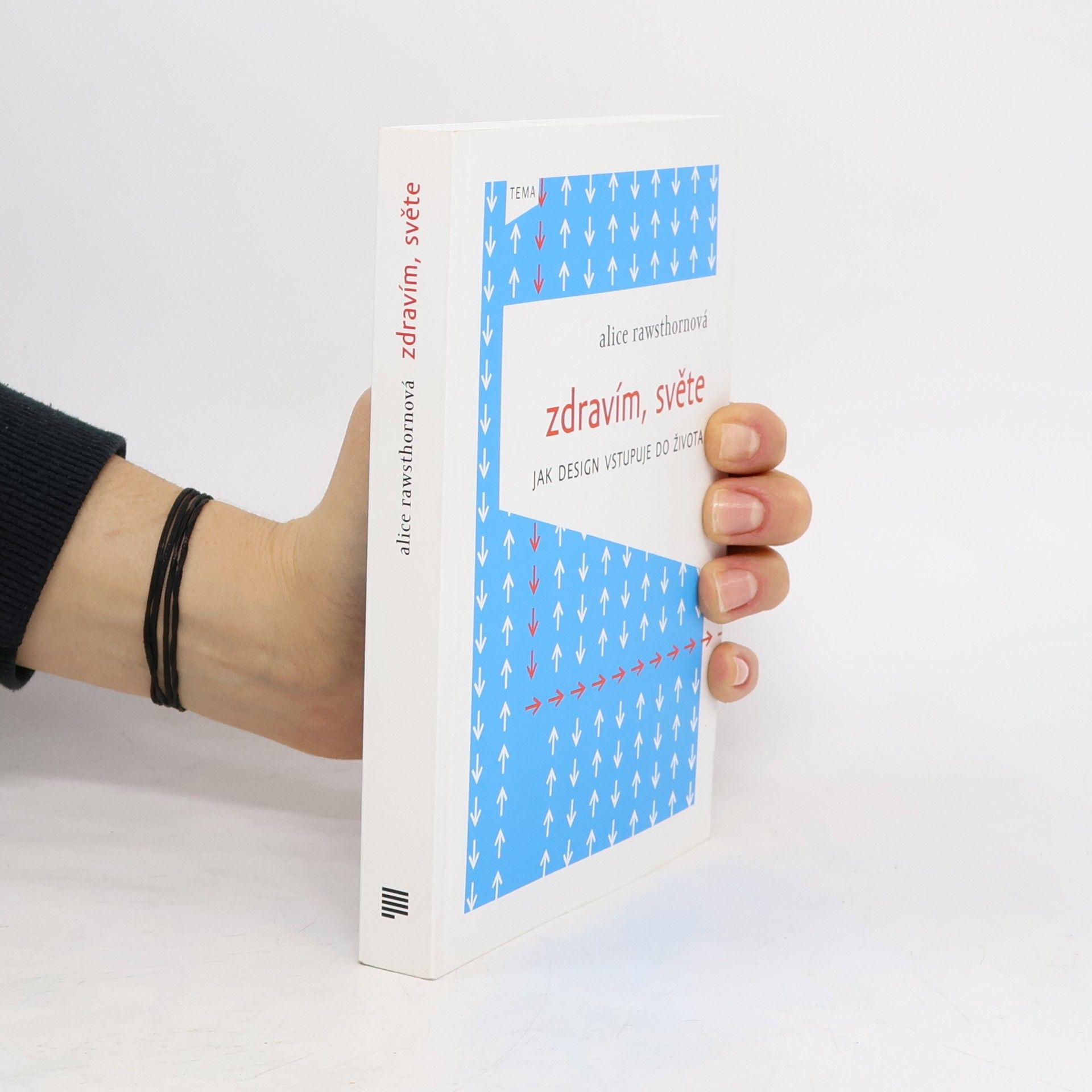 Alice Rawsthorn Zdravím, světe: jak design vstupuje do života