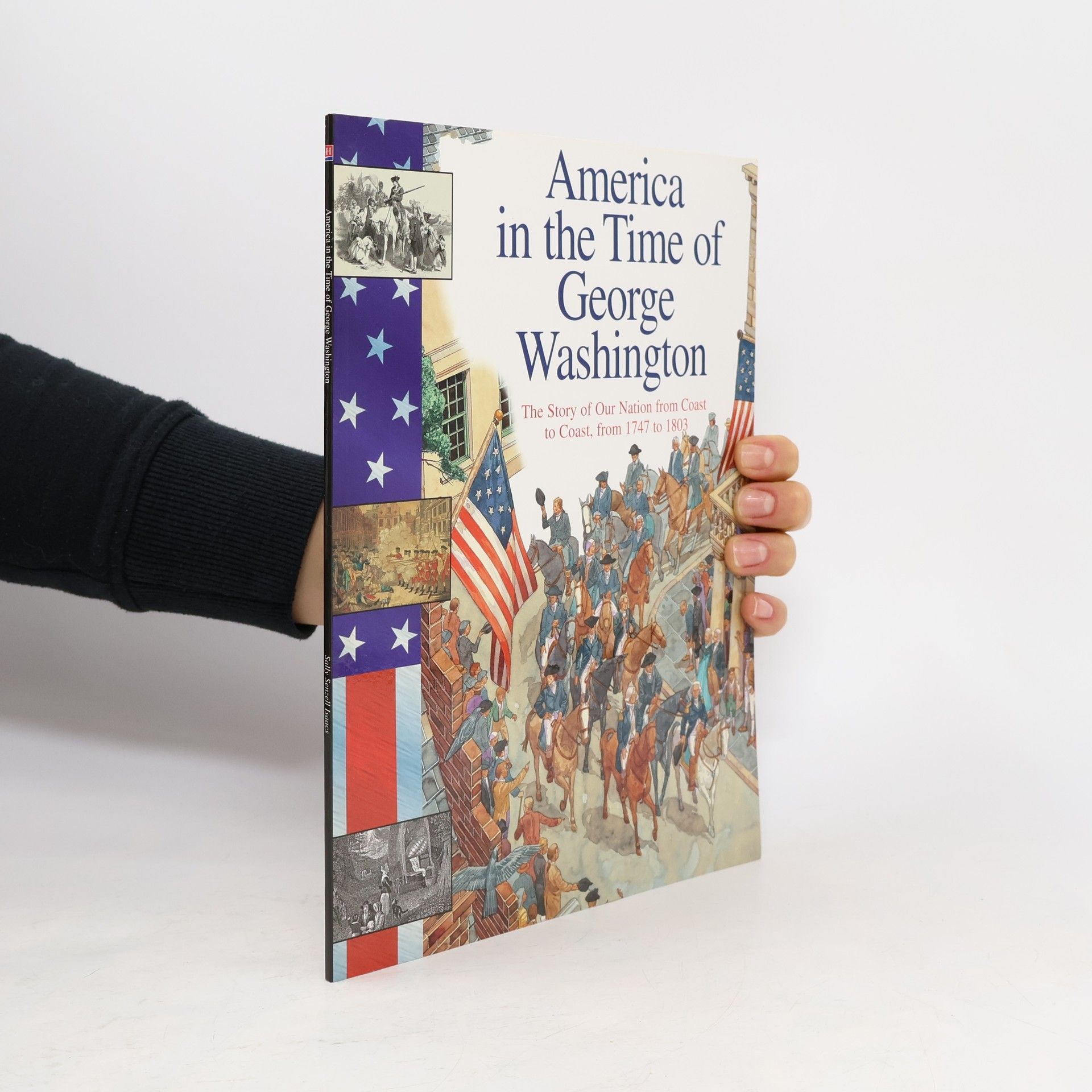 Sally Senzell Isaacs America in the Time Of: America in the Time of George Washington, 1747 to 1803