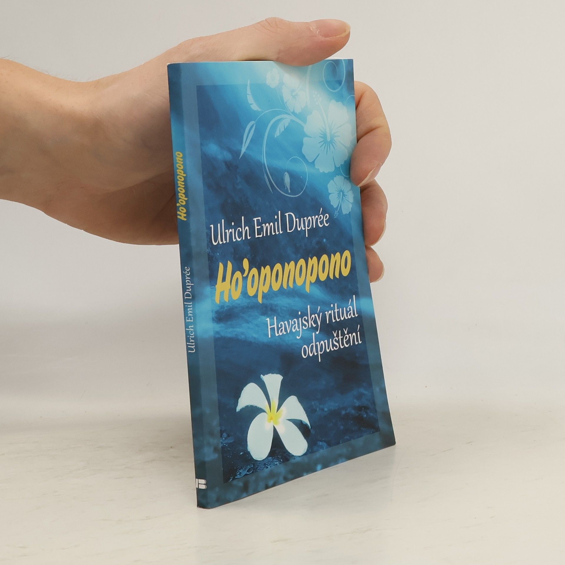 Ulrich Emil Duprée Ho'oponopono. Havajský rituál odpuštění.