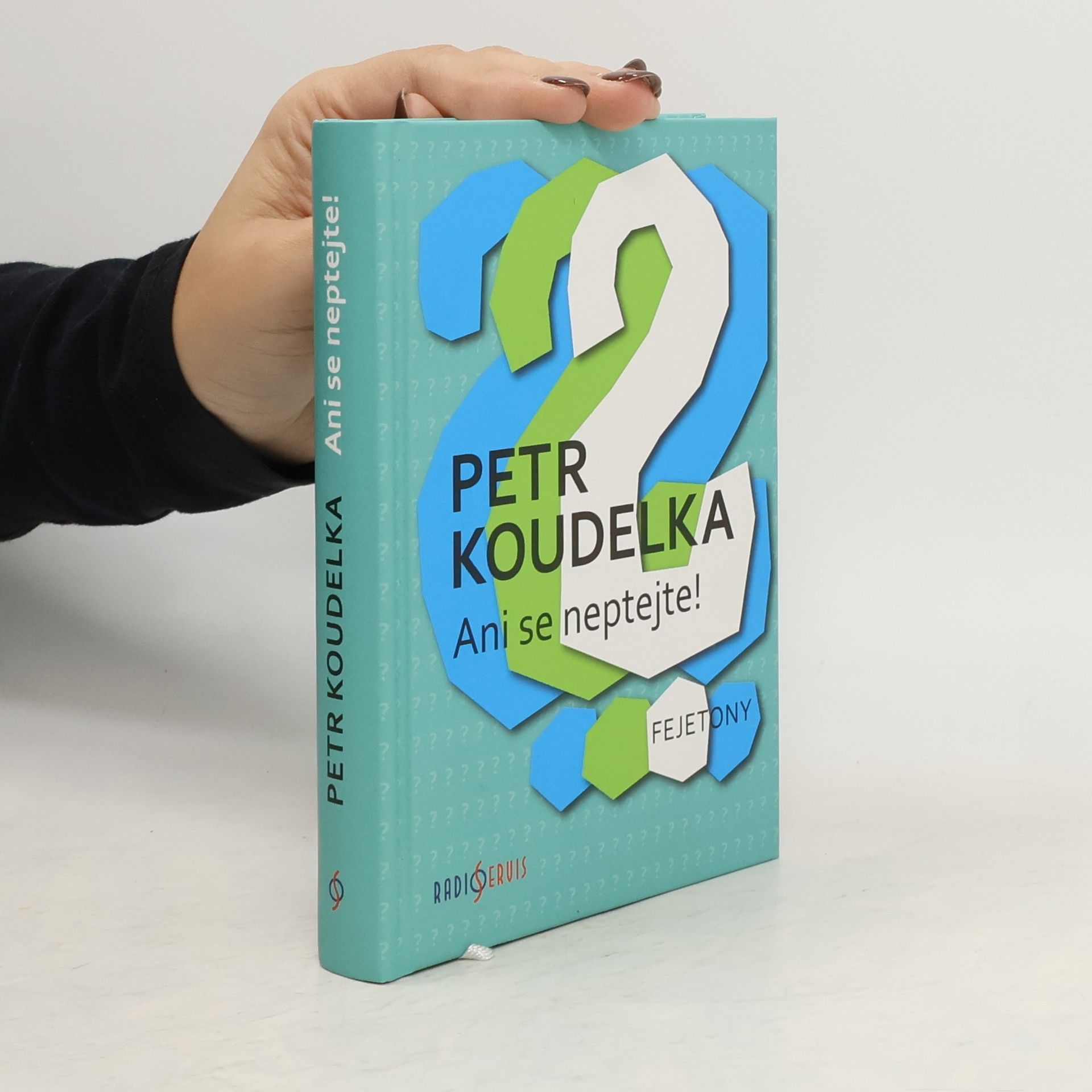 Ani se neptejte! : kniha otázek, které vás napadají stále dokola - odpovědi na ně najdete v autorových fejetonech z uplynulých let