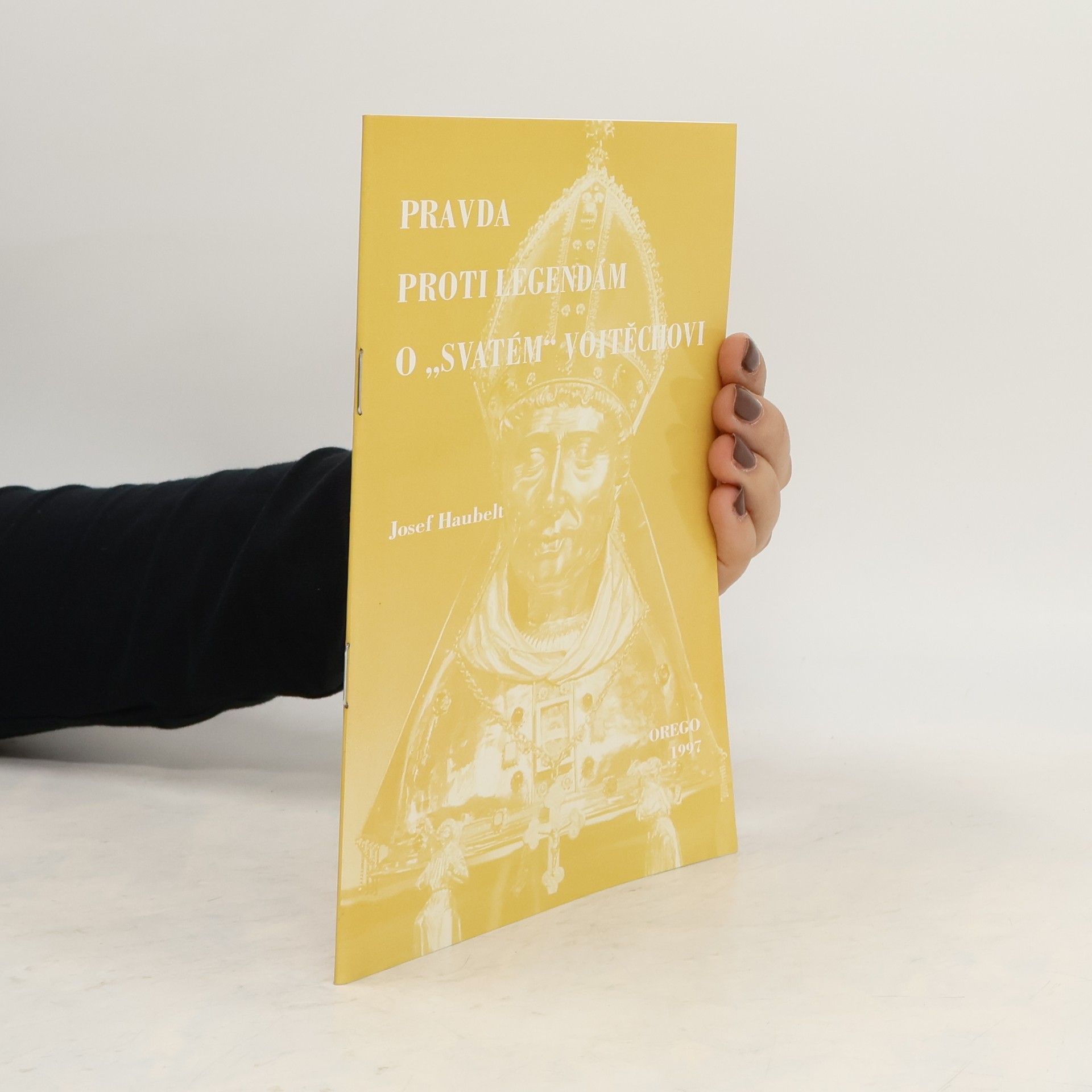 Josef Haubelt Pravda proti legendám o "svatém" Vojtěchovi
