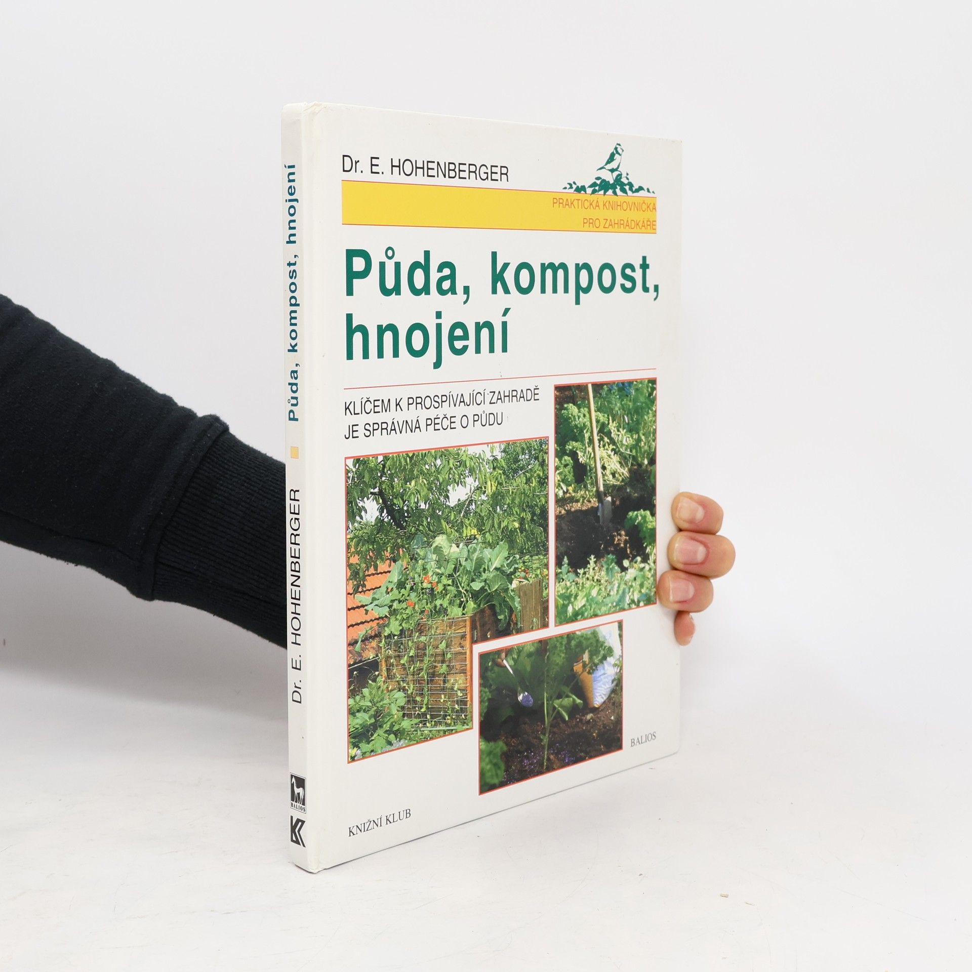 Eleonore Hohenberger Půda, kompost, hnojení : klíčem k prospívající zahradě je správná péče o půdu