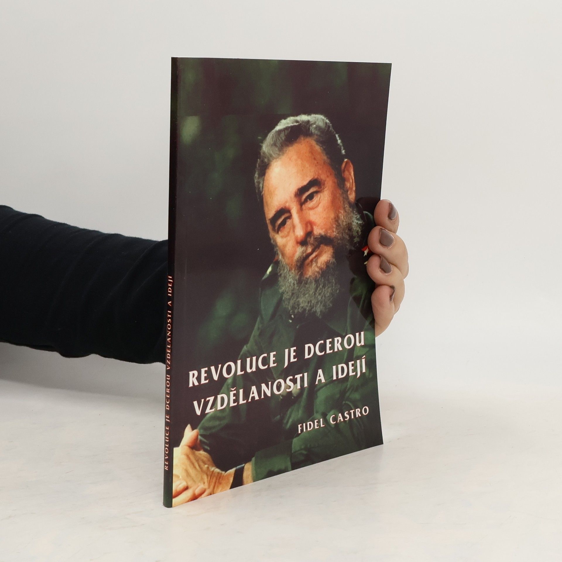 Fidel Castro Revoluce je dcerou vzdělanosti a idejí : projev pronesený v Aula Magna Ústřední univerzitě ve Venezuele 3. února 1999