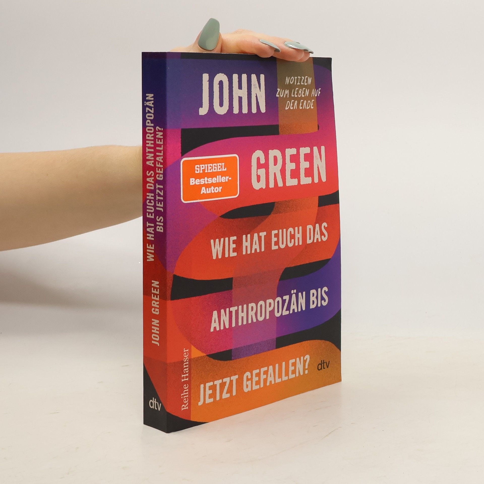 John Green Wie hat euch das Anthropozän bis jetzt gefallen?