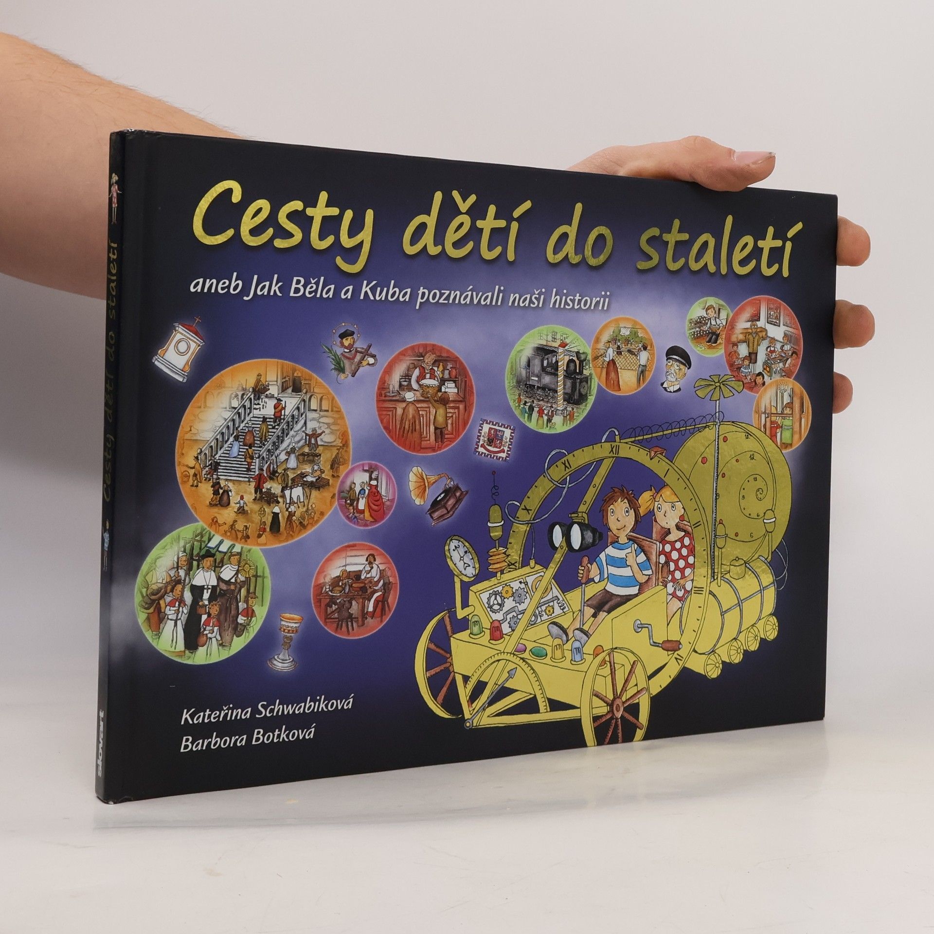 Schwabiková Kateřina Cesty dětí do staletí aneb Jak Běla a Kuba poznávali naši historii
