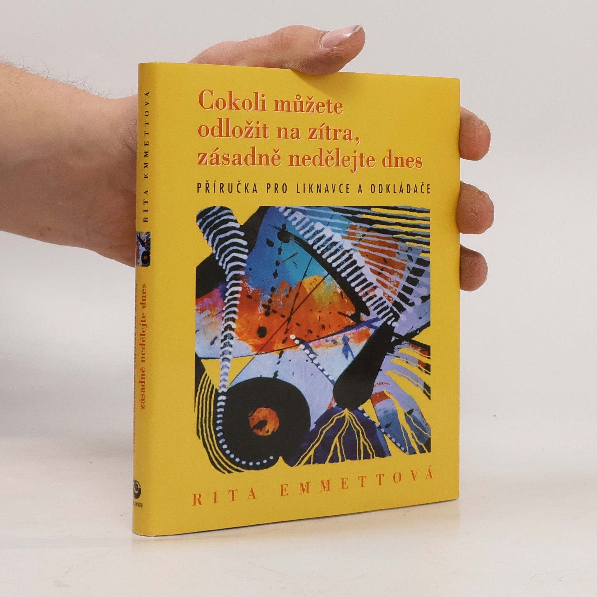 Rita Emmett Cokoli můžete odložit na zítra, zásadně nedělejte dnes