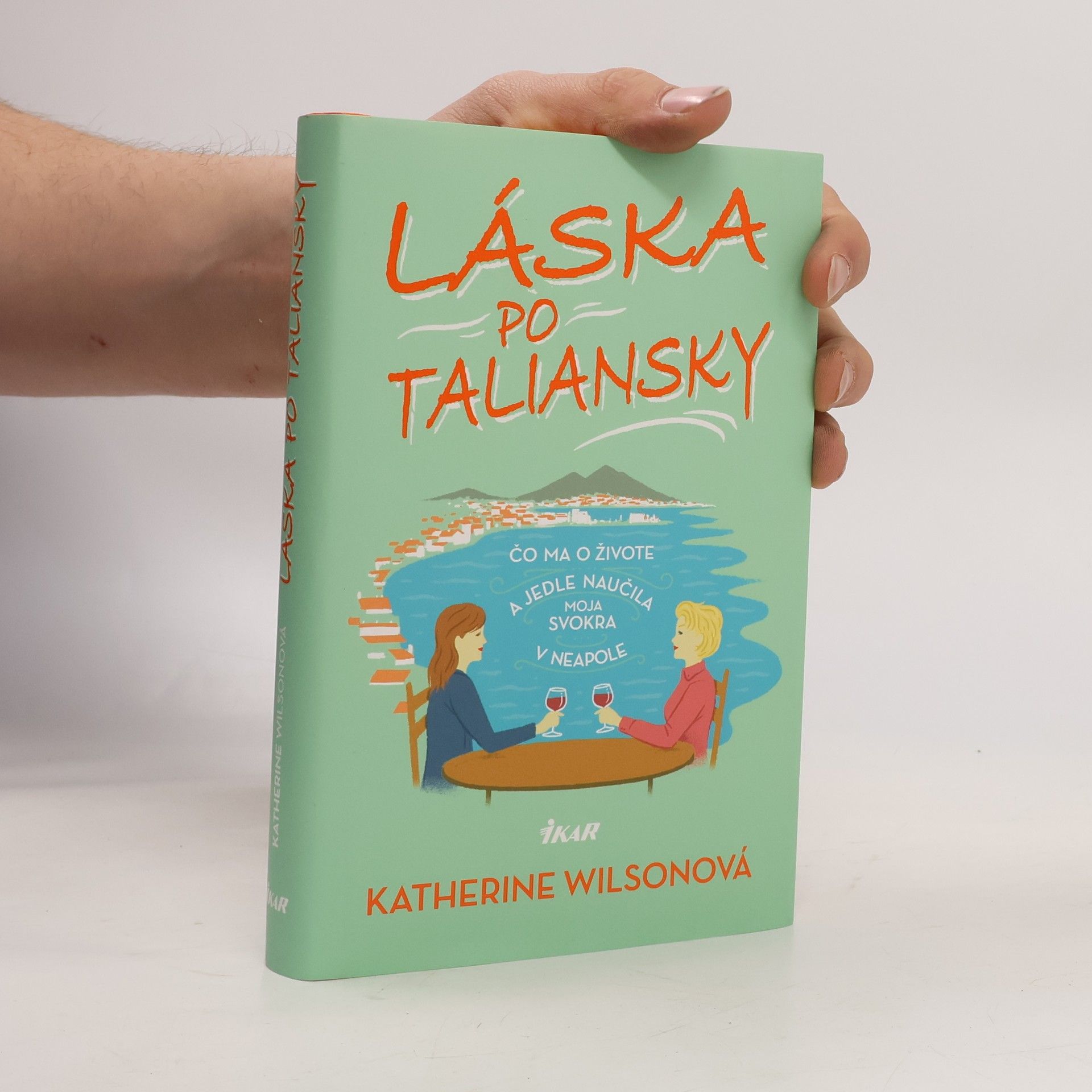 Láska po taliansky - Čo ma o živote a jedle naučila moja svokra v Neapole