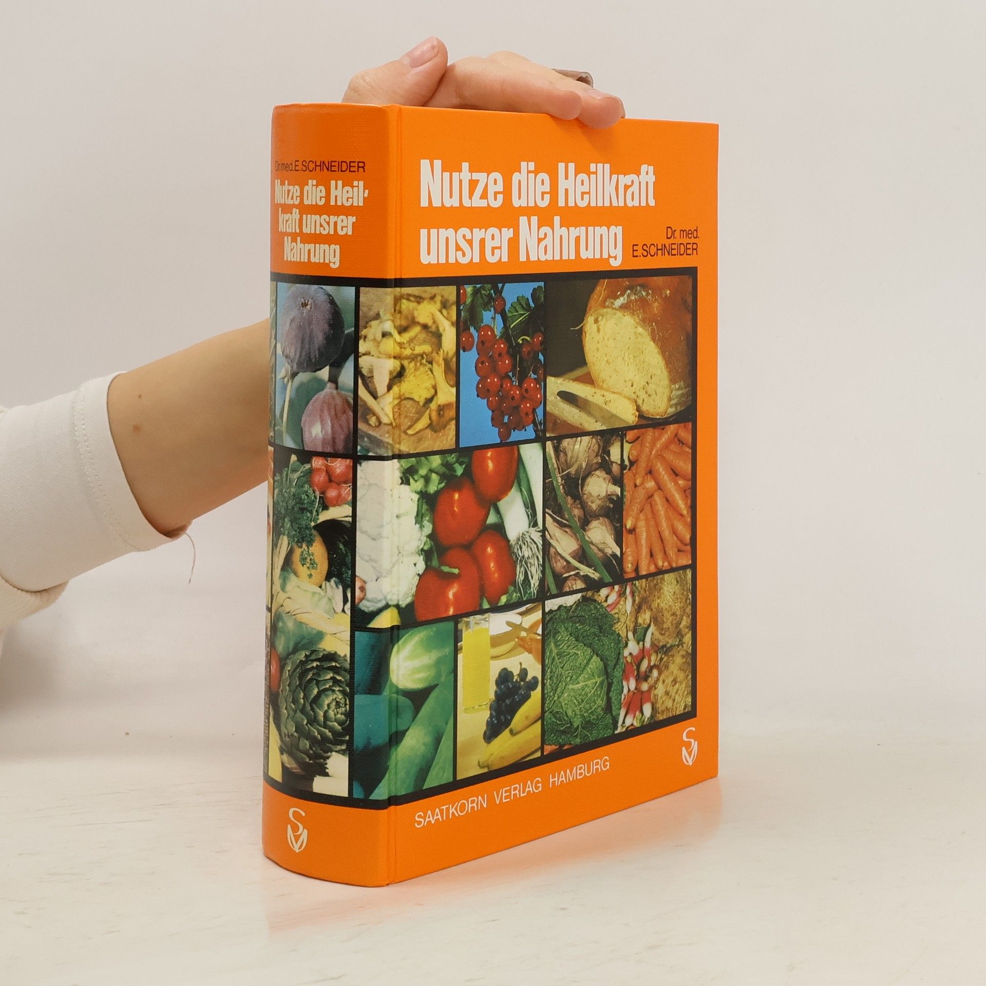 Ernst Schneider Nutze die Heilkraft unsrer Nahrung
