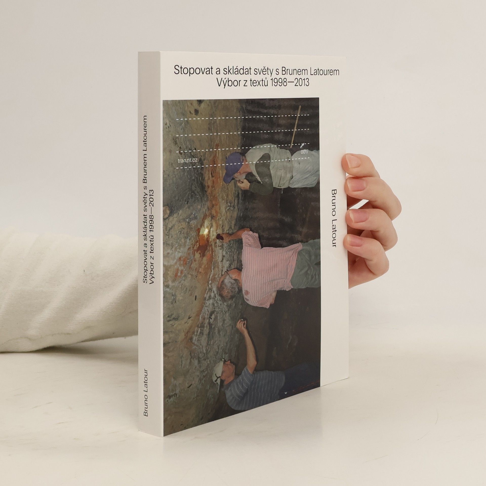 Bruno Latour Stopovat a skládat světy s Brunem Latourem: Výbor z textů 1998-2013