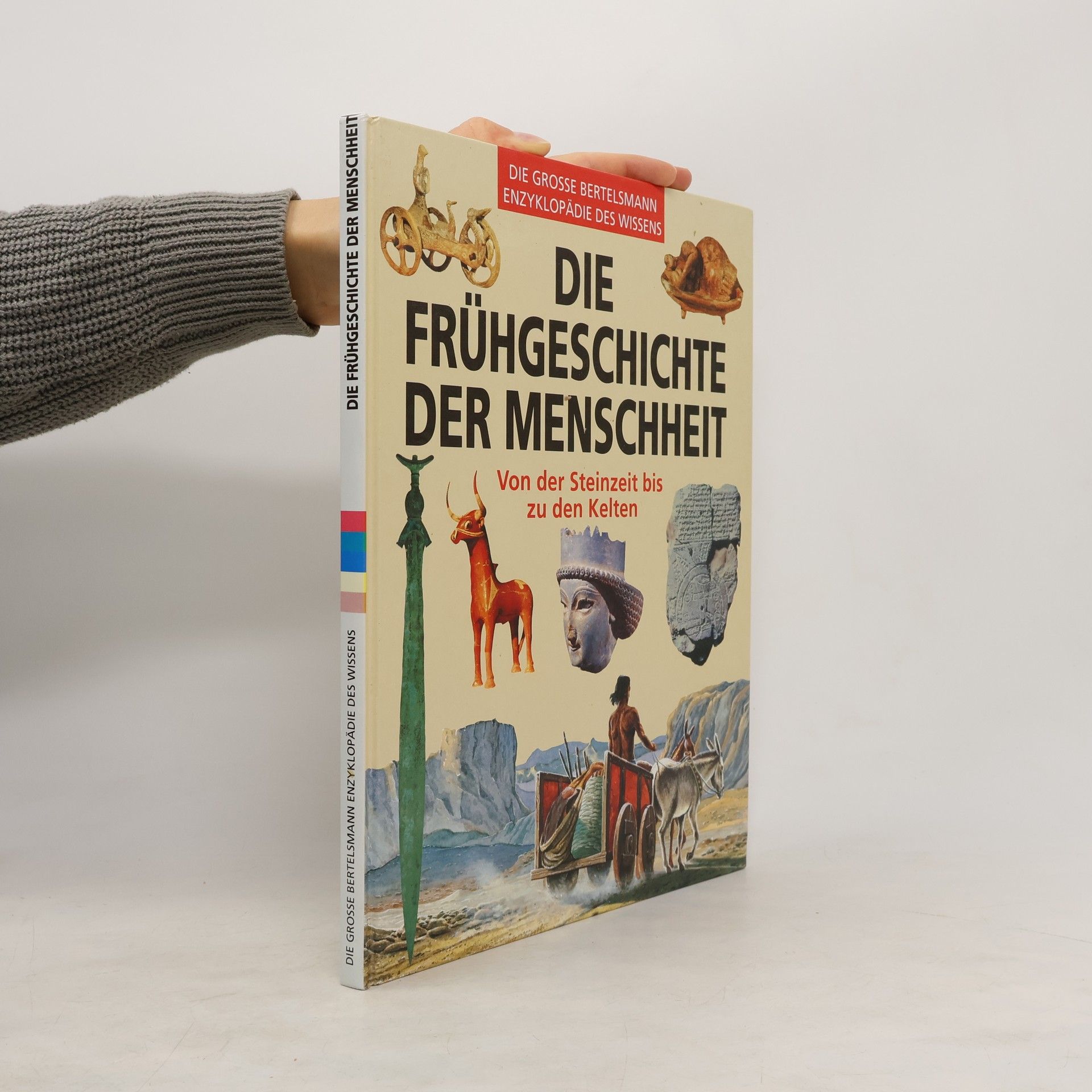 Autorenkollektiv Die Frühgeschichte der Menschheit: Von der Steinzeit bis zu den Kelten