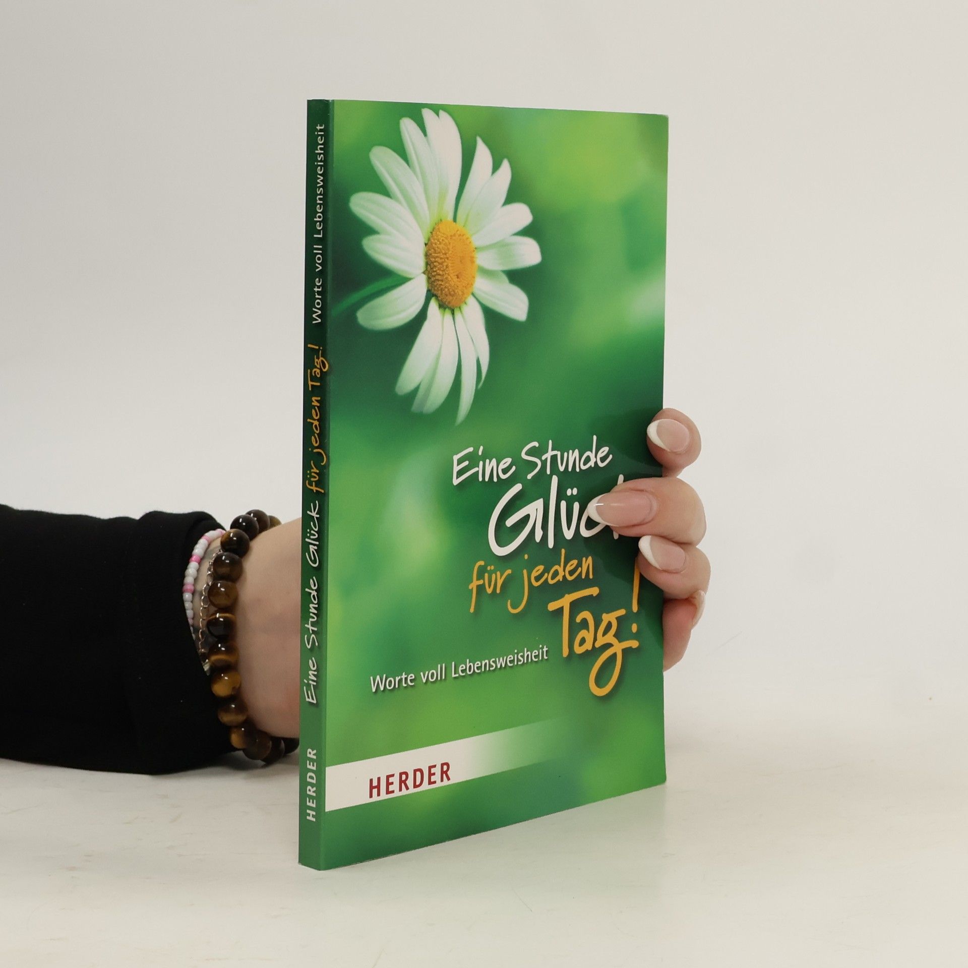 Autorenkollektiv Eine Stunde Glück für jeden Tag! : Worte voll Lebensweisheit