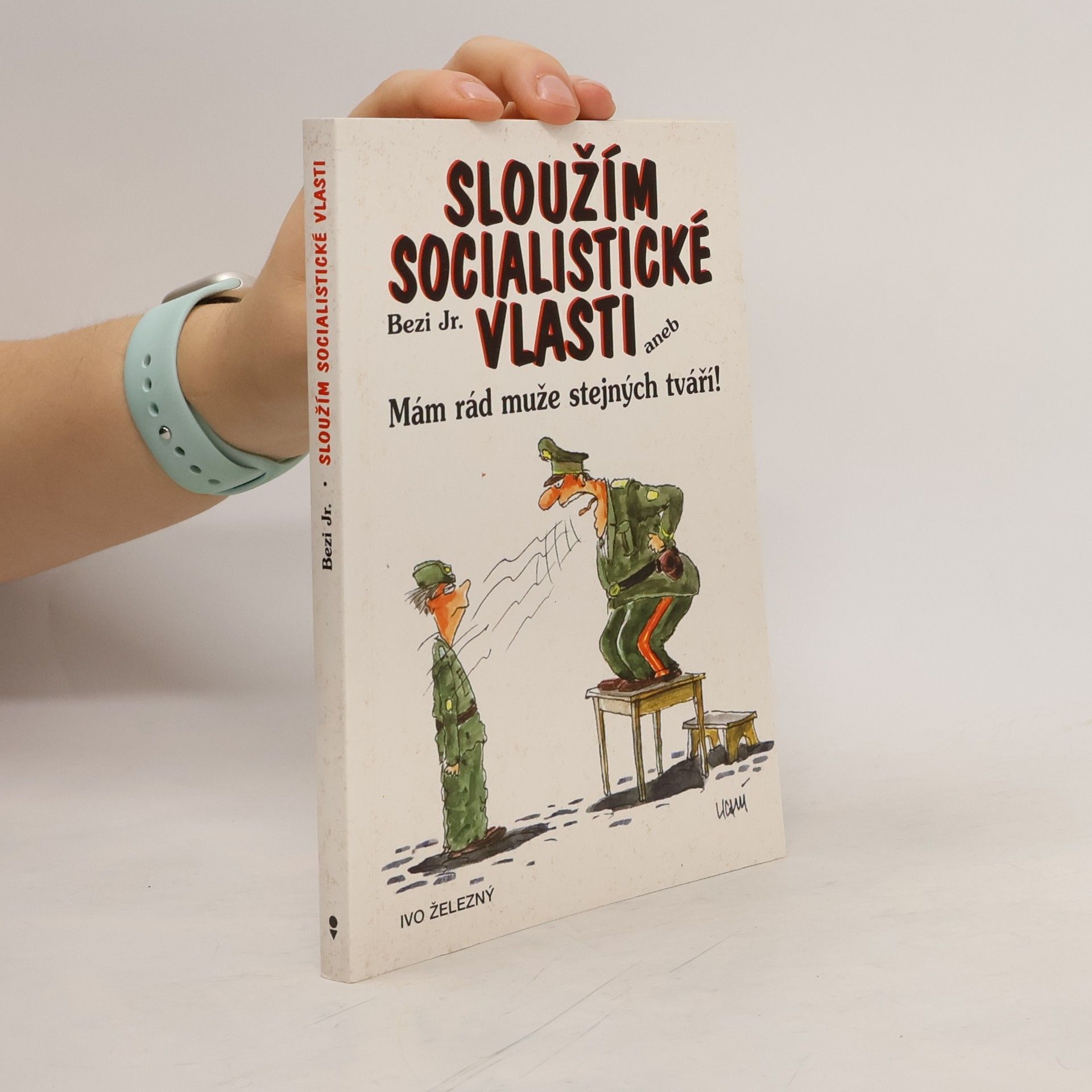 Bezi Jr. Sloužím socialistické vlasti, aneb mám rád muže stejných tváří