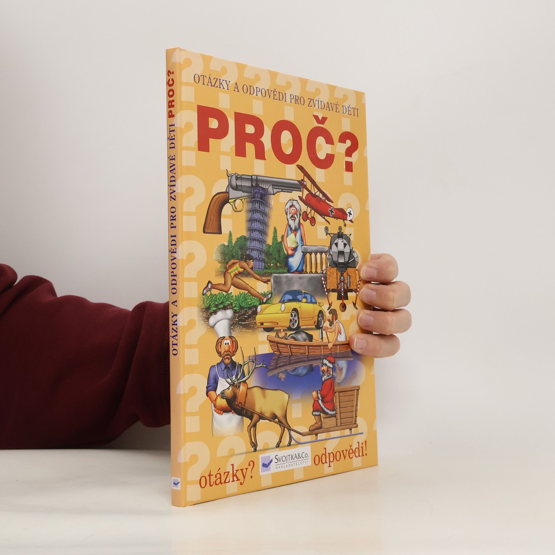 Kolektív autorov Proč? : Otázky a odpovědi pro zvídavé děti