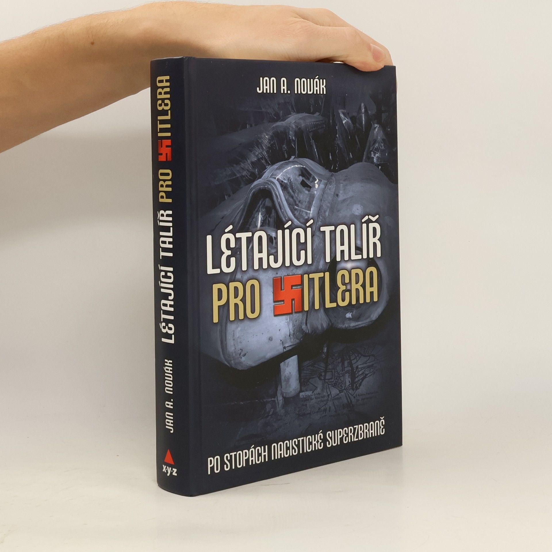 Jan A. Novák Létající talíř pro Hitlera: Po stopách nacistické superzbraně