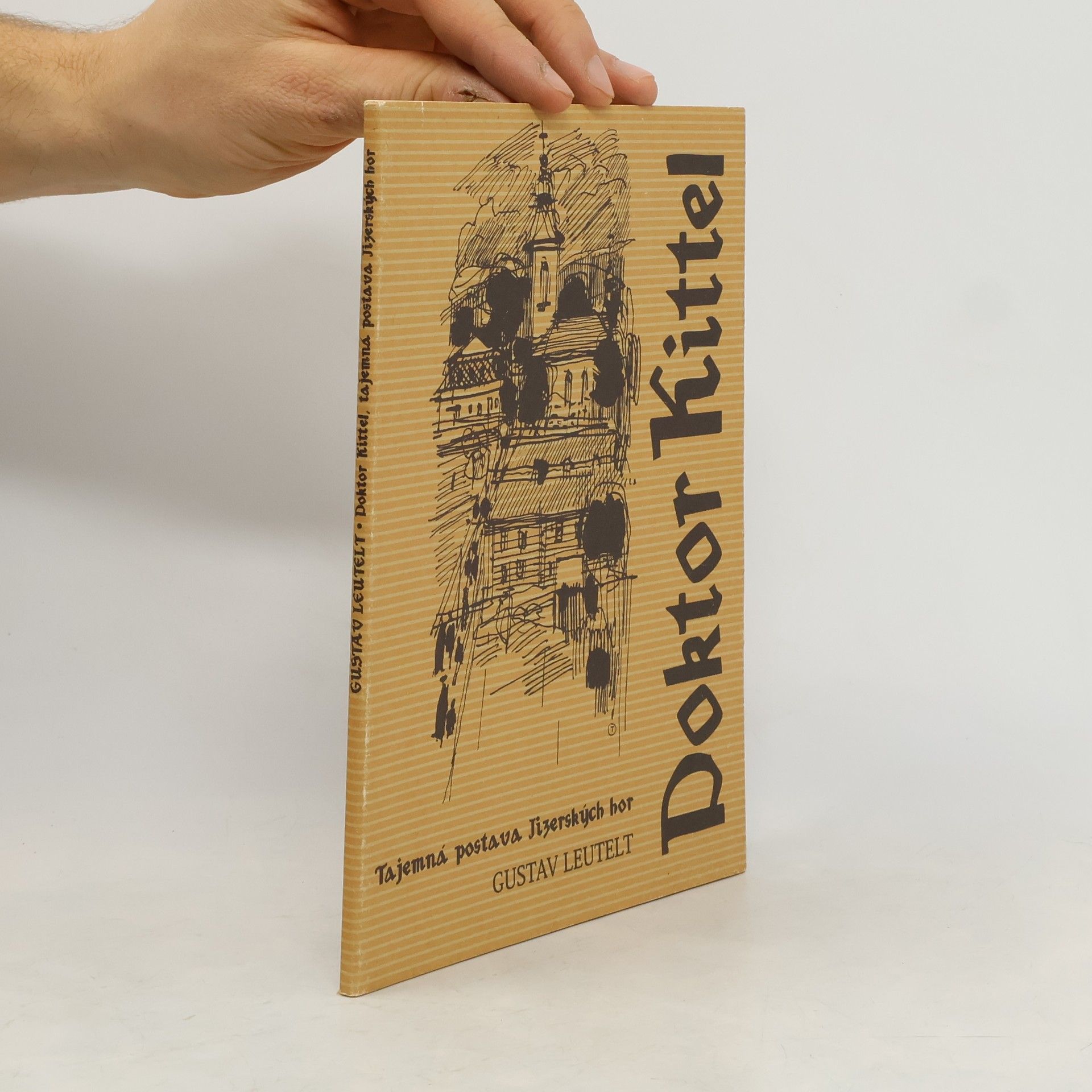 Gustav Leutelt Doktor Kittel. Tajemná postava Jizerských hor