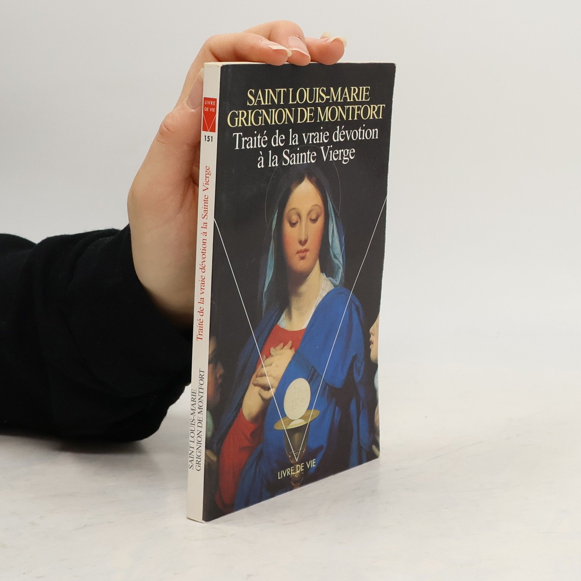 Saint Louis Marie Grignion de Montfort Livre de Vie - 151: Traité de la vraie dévotion à la Sainte Vierge