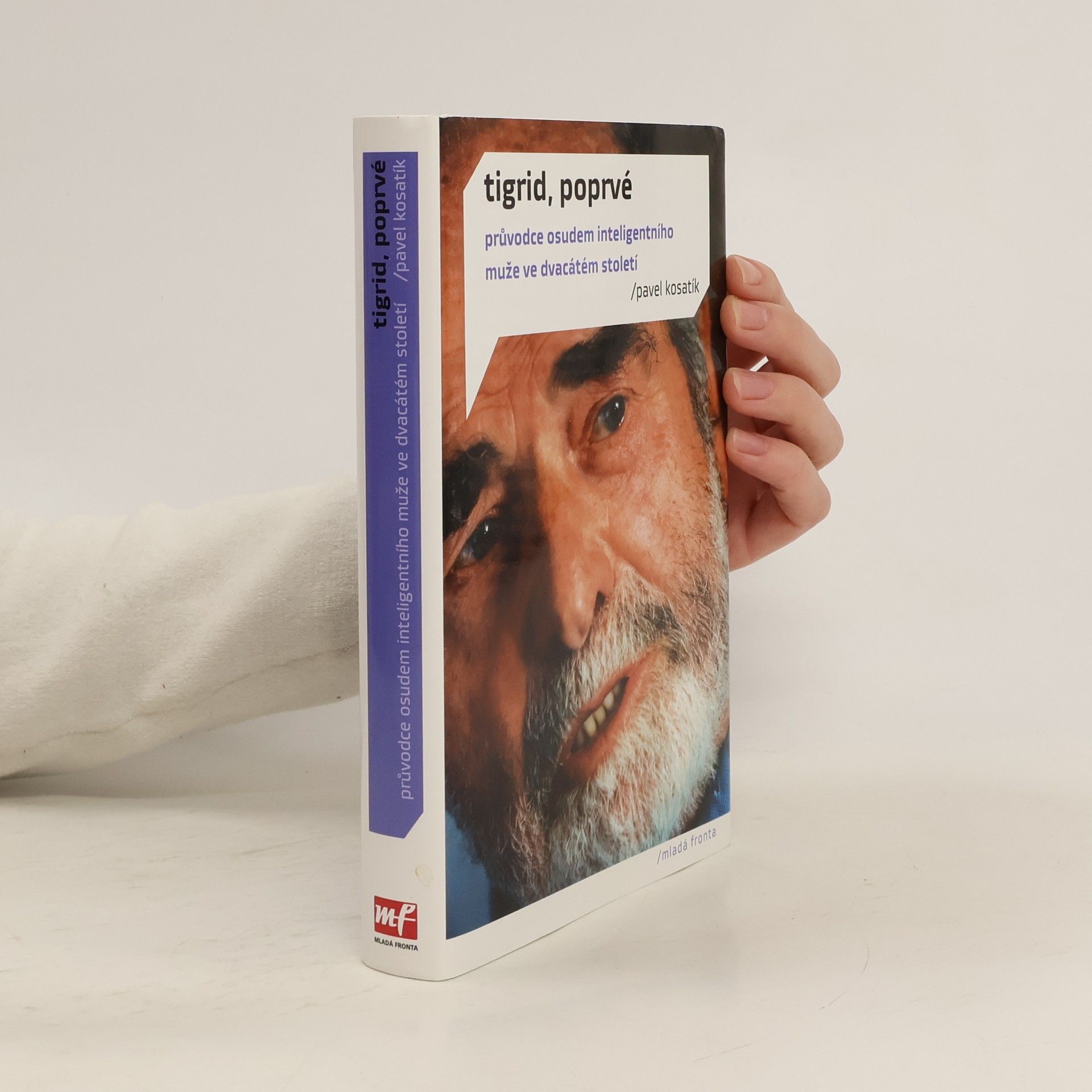 Pavel Kosatík Tigrid, poprvé. Průvodce osudem inteligentního muže ve dvacátém století