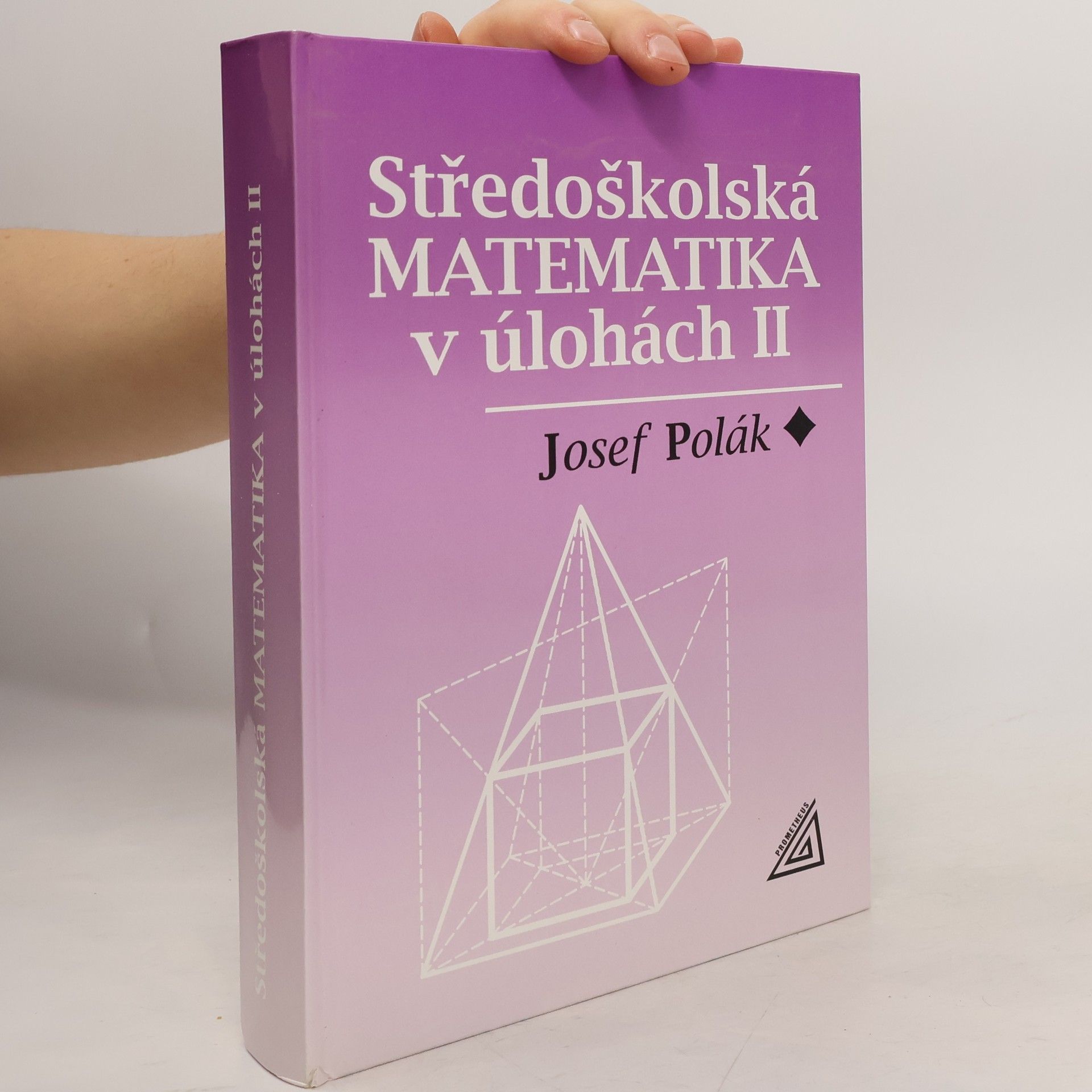 Josef Polák Středoškolská matematika v úlohách 2. díl