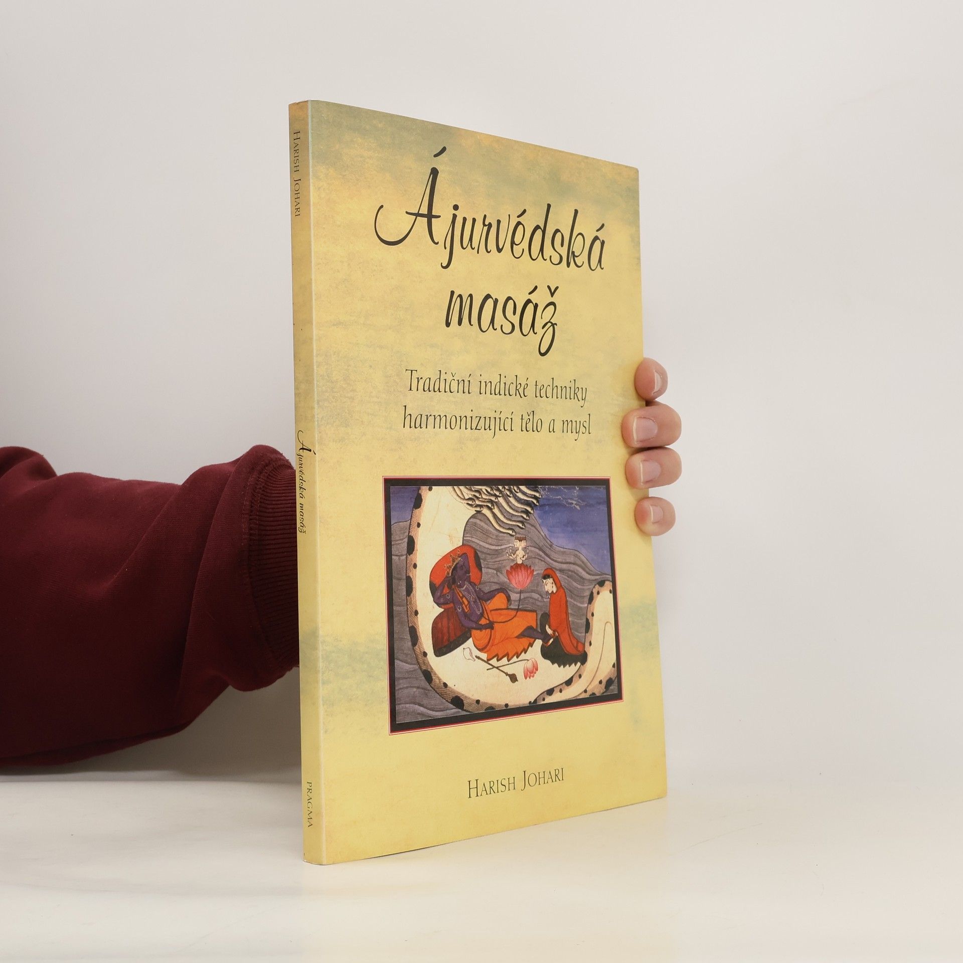 Harish Johari Ájurvédská masáž : tradiční indické techniky harmonizující tělo a mysl