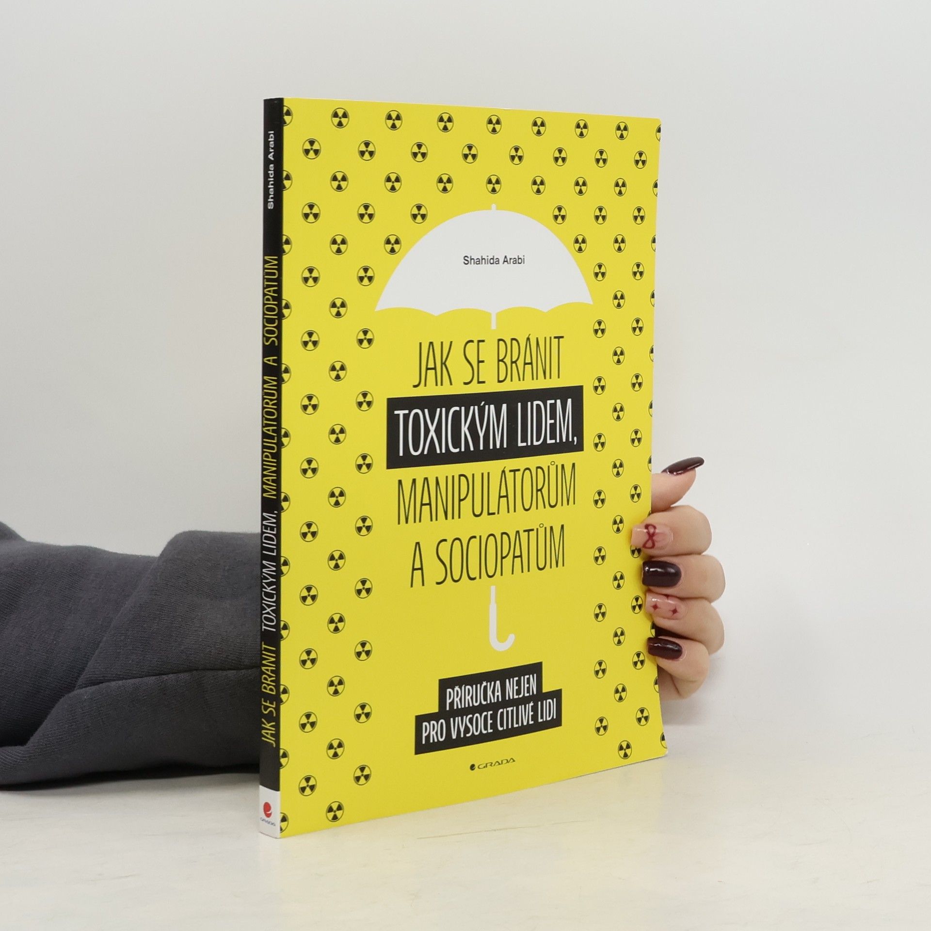 Shahida Arabi Jak se bránit toxickým lidem, manipulátorům a sociopatům: příručka nejen pro vysoce citlivé lidi
