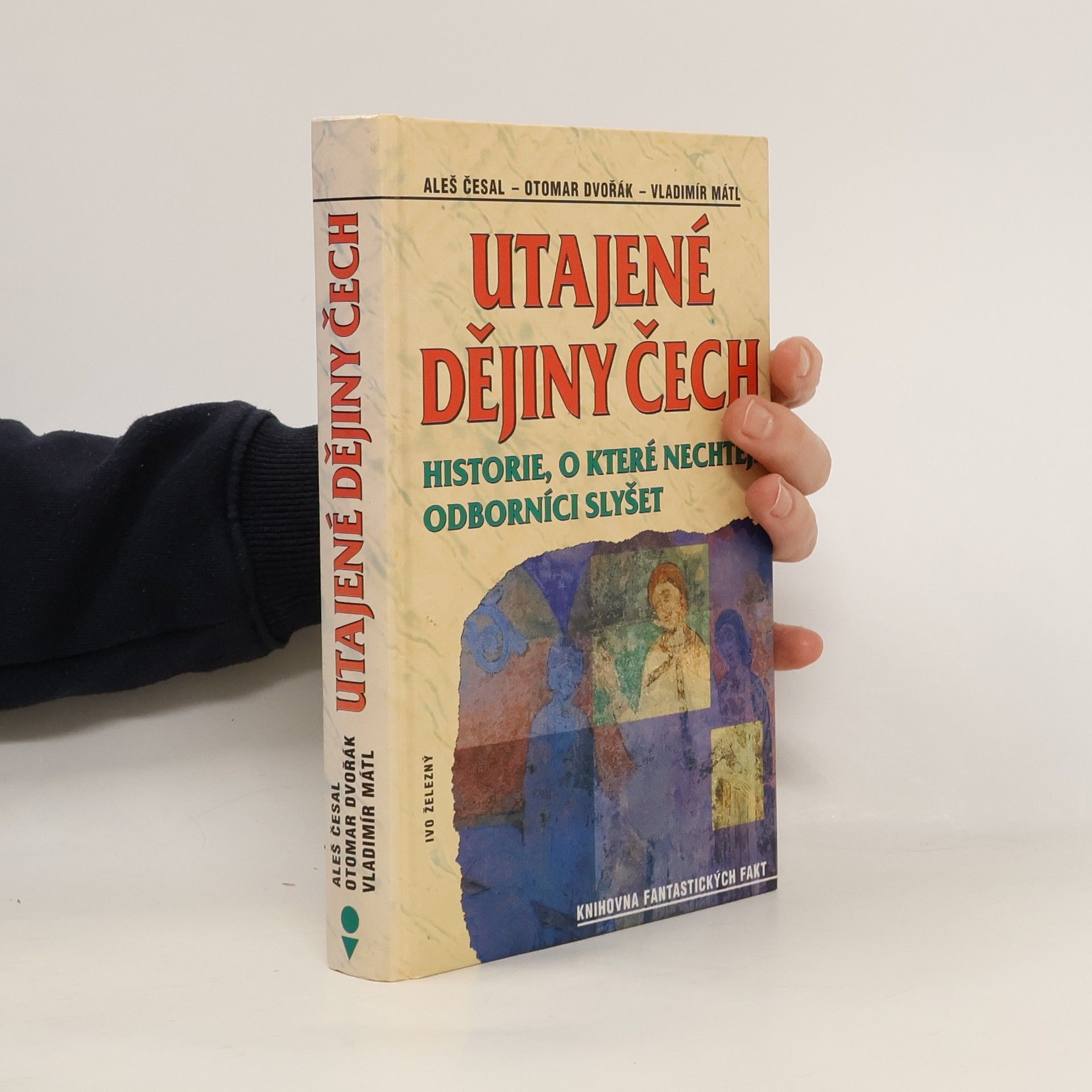 Utajené dějiny Čech: Historie, o které nechtějí odborníci slyšet: Od pravěku do roku 1435