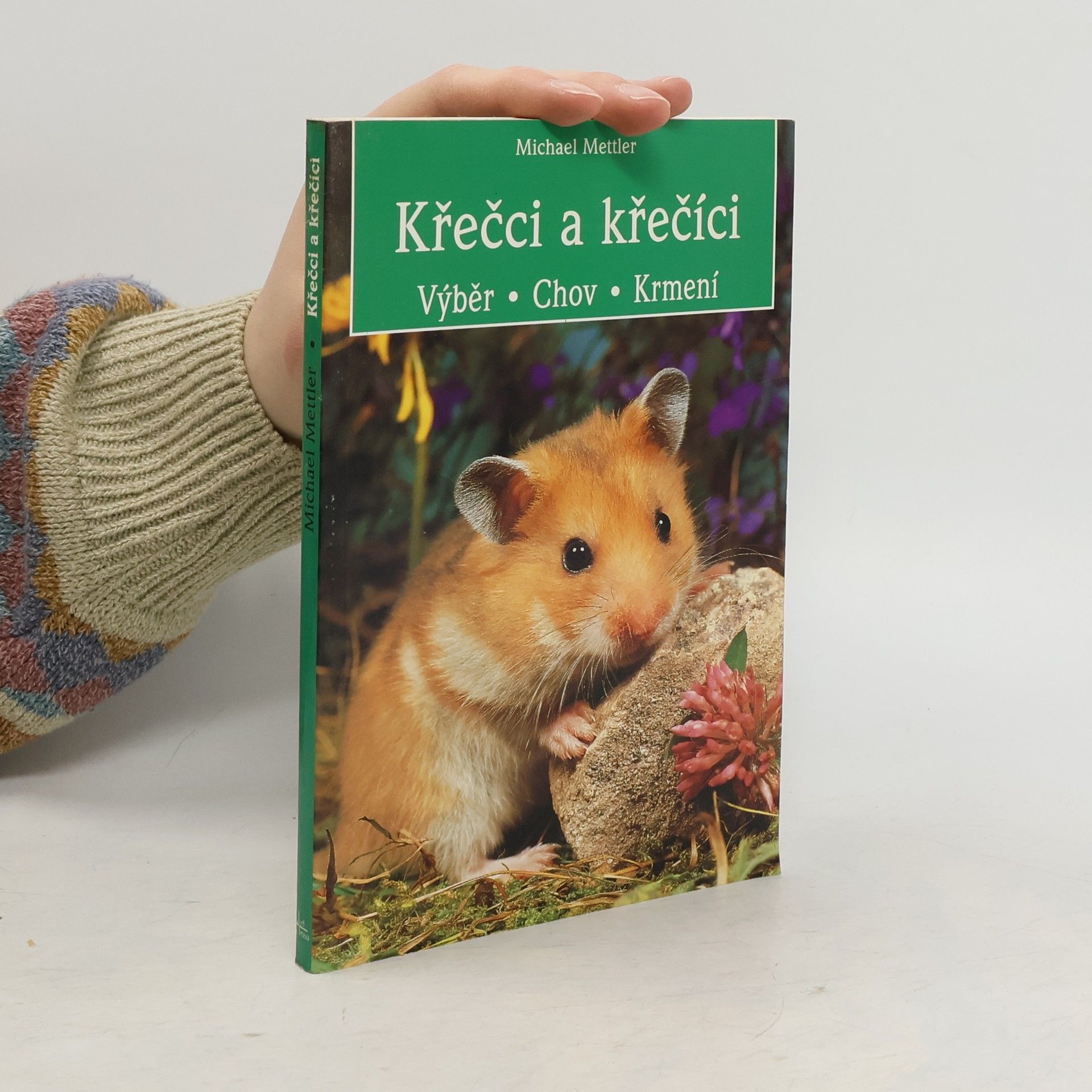 Křečci a křečíci : výběr, chov, krmení