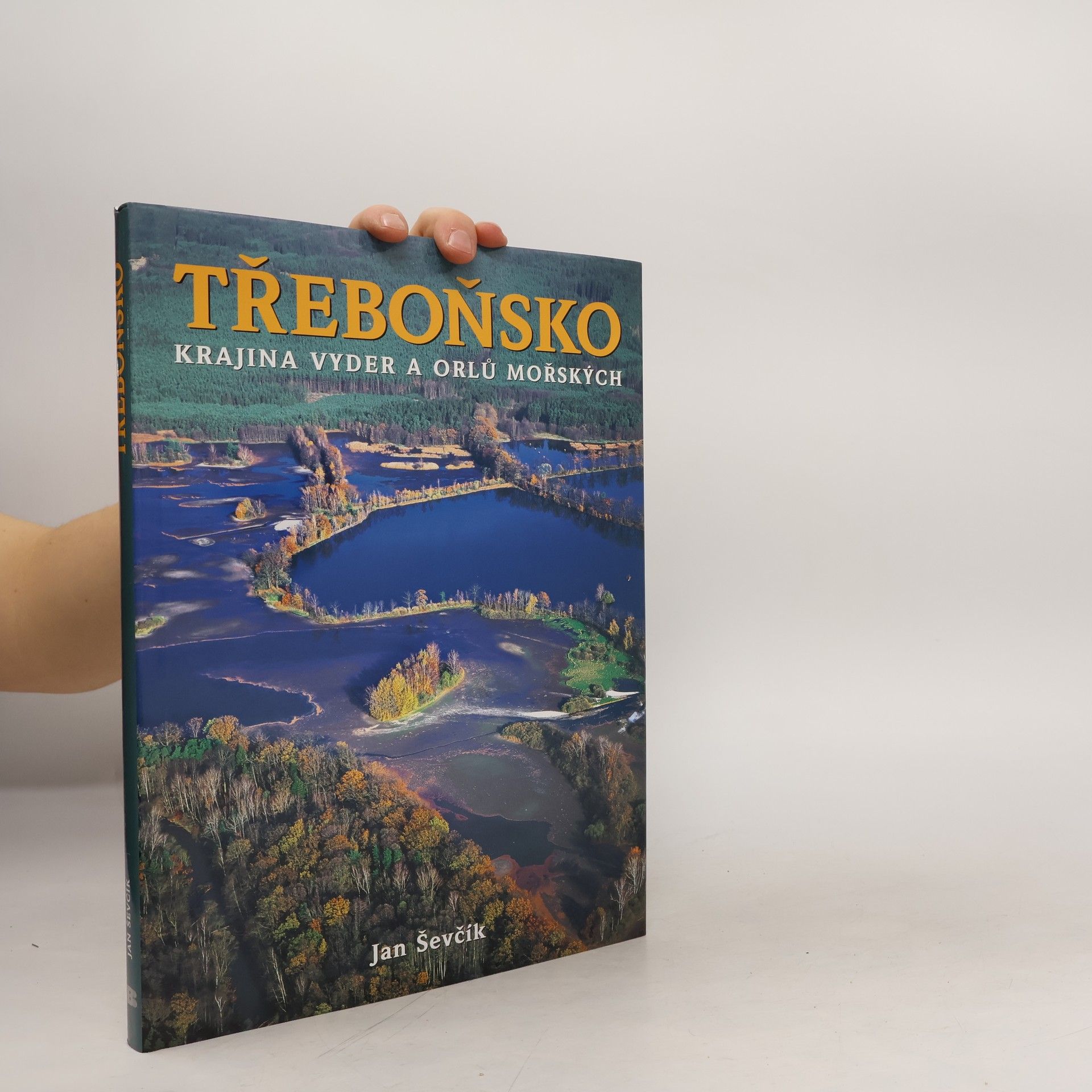 Jan Ševčík Třeboňsko. Krajina vyder a orlů mořských