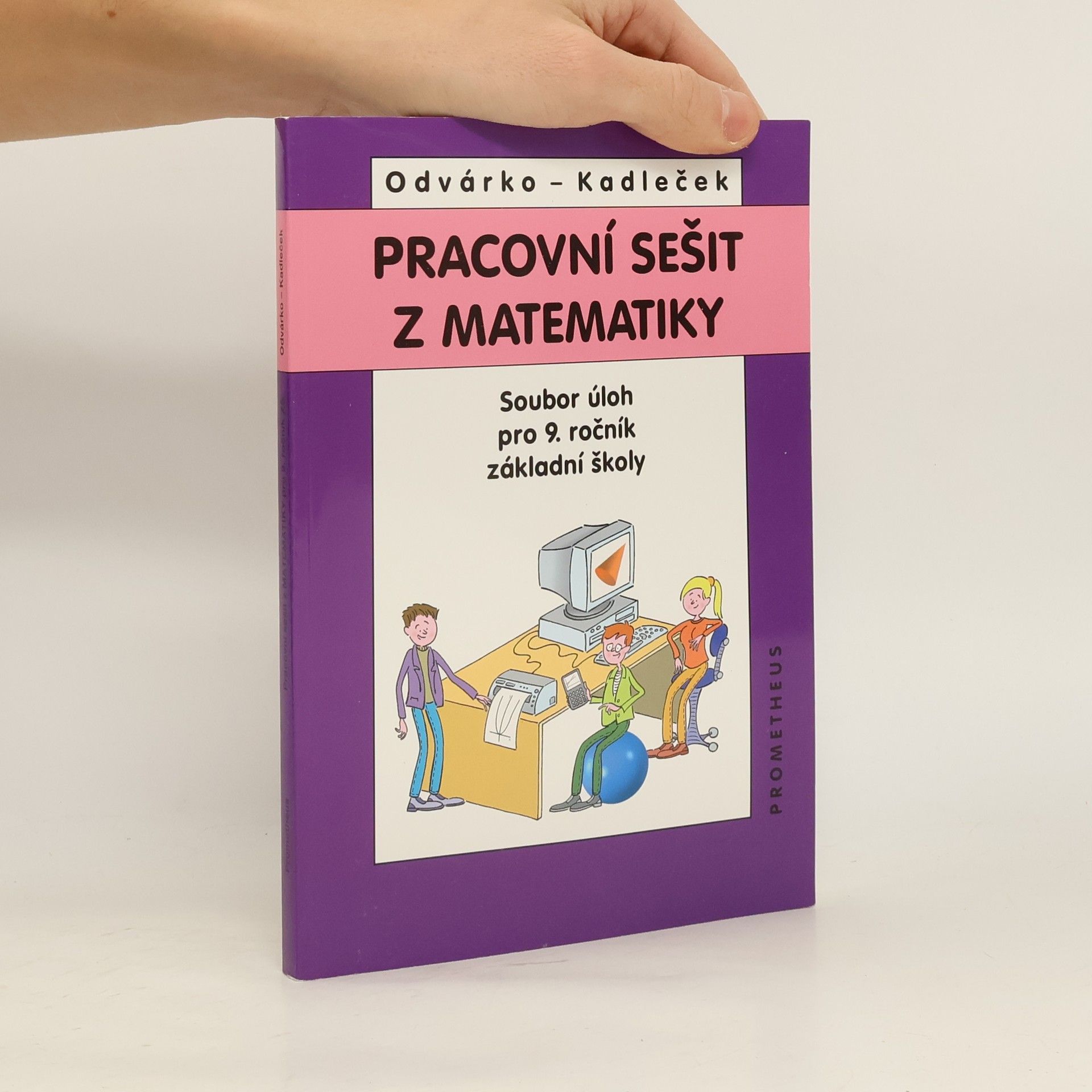 Jiří Kadleček Pracovní sešit z matematiky. Soubor úloh pro 9. ročník základní školy
