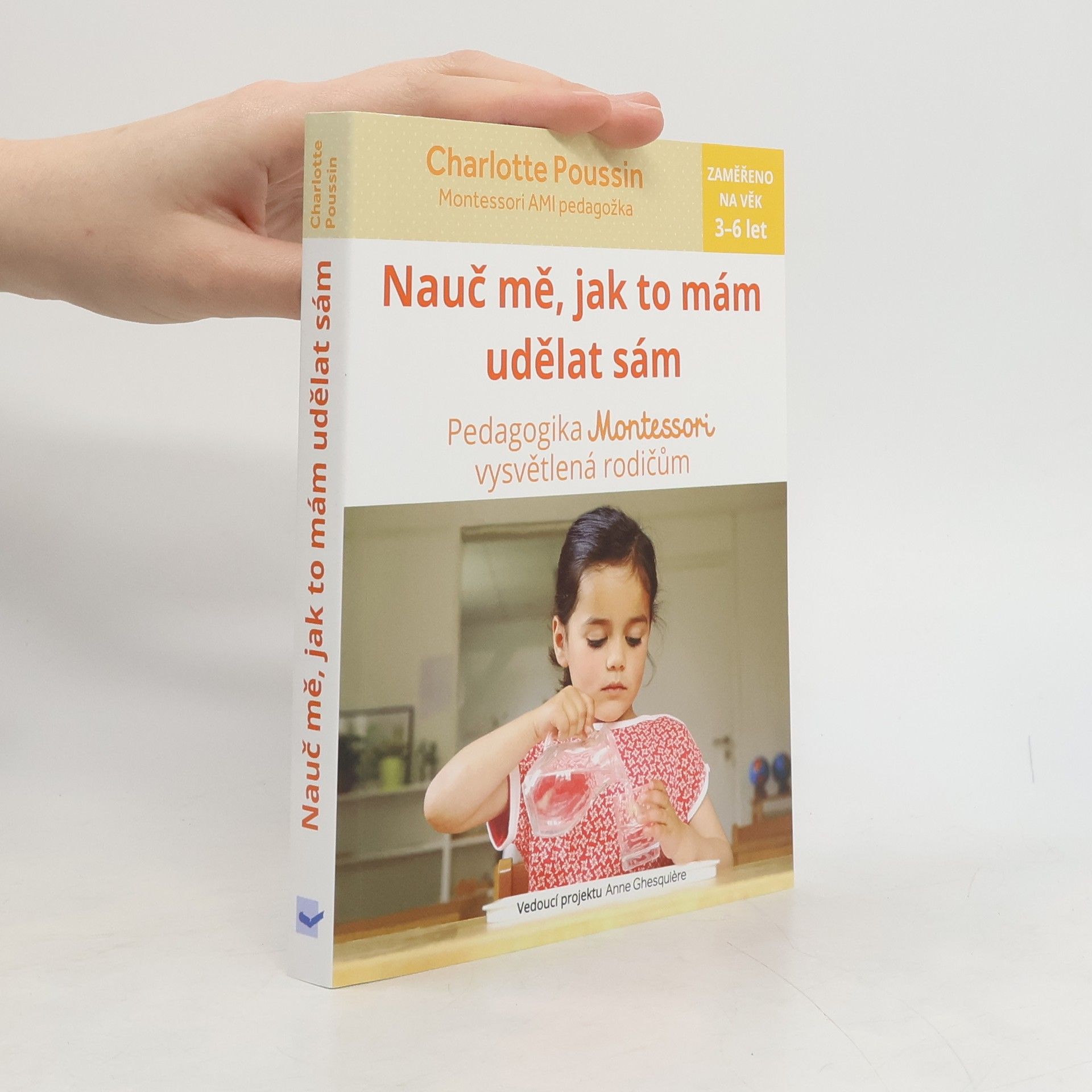 Charlotte Poussin Nauč mě, jak to mám udělat sám : pedagogika Montessori vysvětlená rodičům