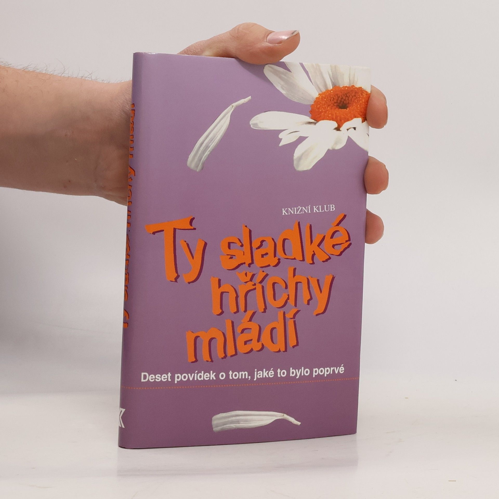 Ty sladké hříchy mládí : deset povídek o tom, jaké to bylo poprvé