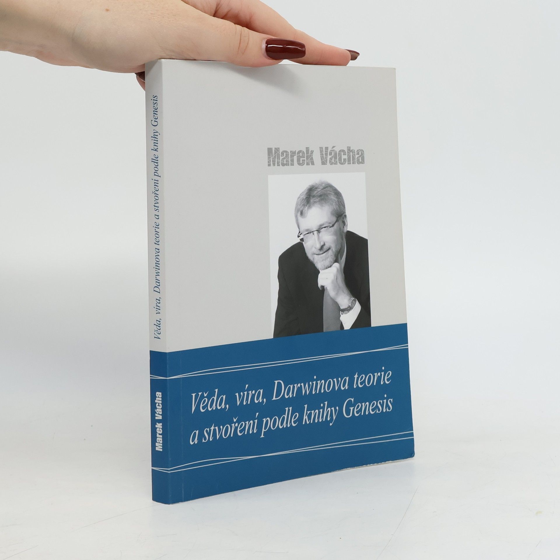 Marek Vácha Věda, víra, Darwinova teorie a stvoření podle knihy Genesis