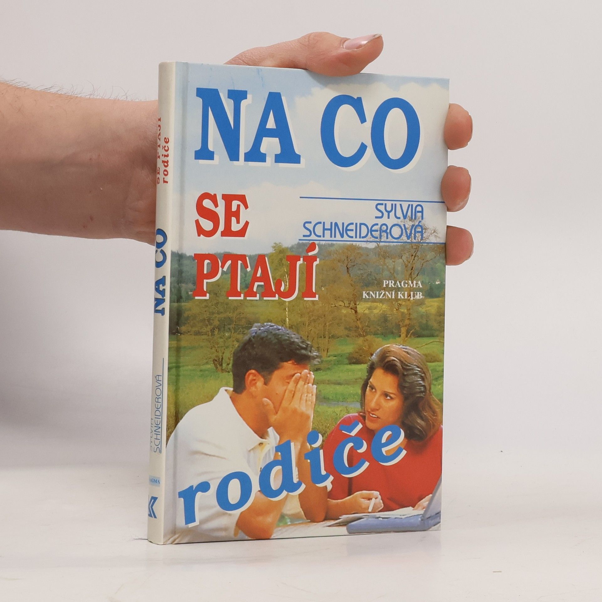 Na co se ptají rodiče : vše, co chtějí vědět rodiče o duši, těle, vztazích, sexualitě dospívajících