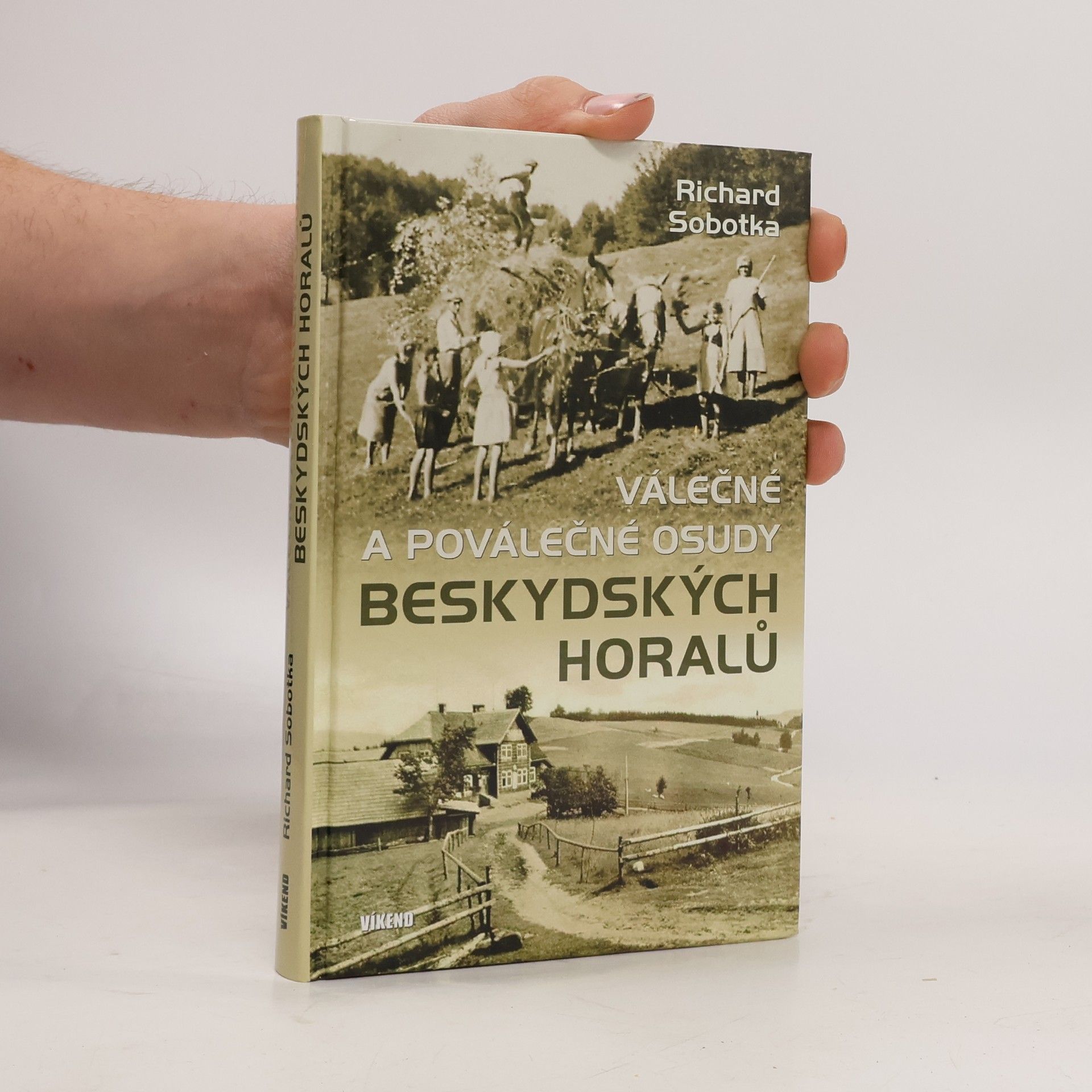 Richard Sobotka Válečné a poválečné osudy beskydských horalů