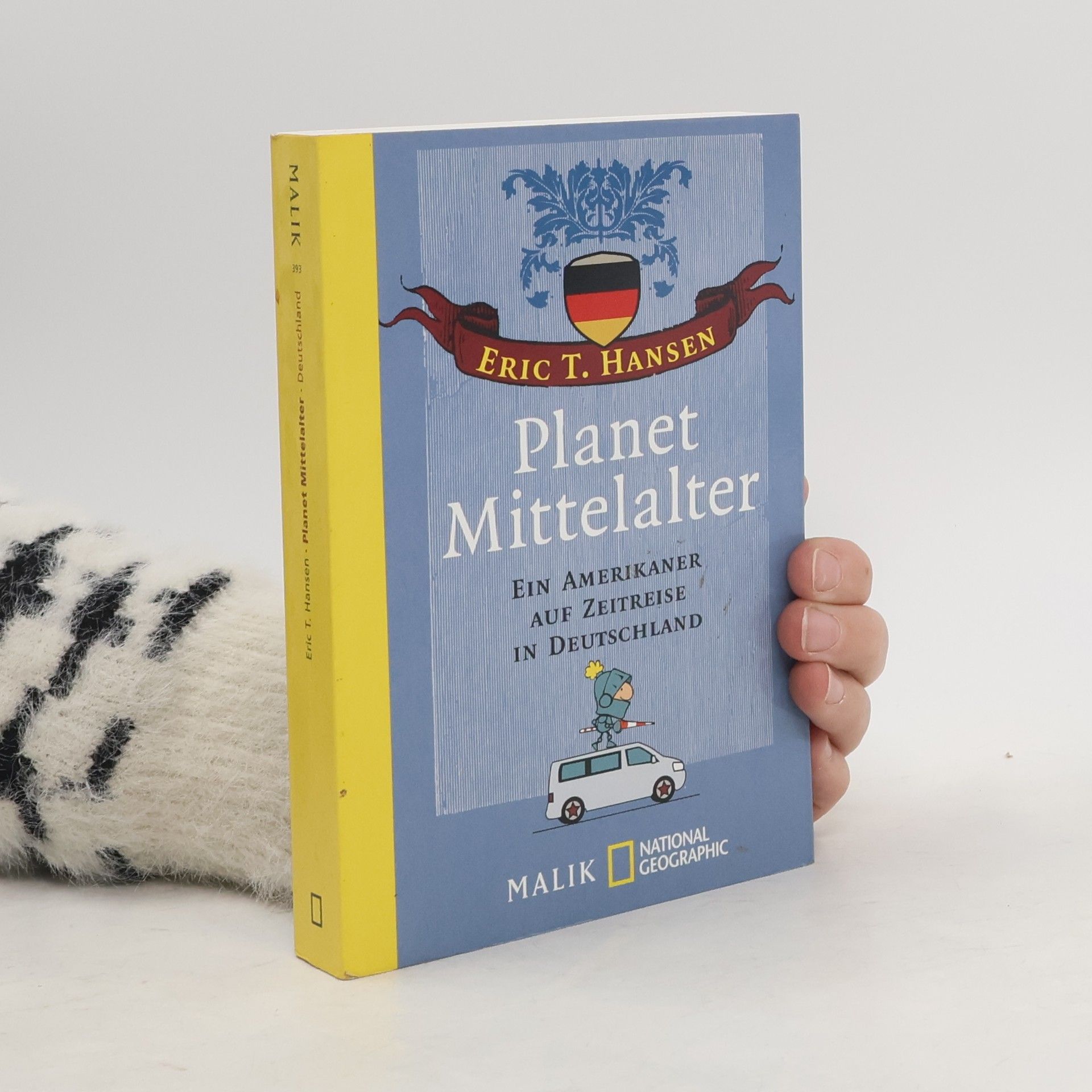 Eric T Hansen Planet Mittelalter. Ein Amerikaner auf Zeitreise in Deutschland