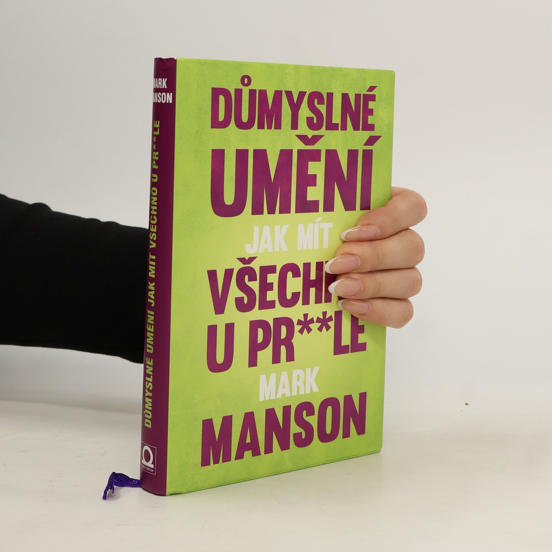 Mark Manson Důmyslné umění, jak mít všechno u pr**le