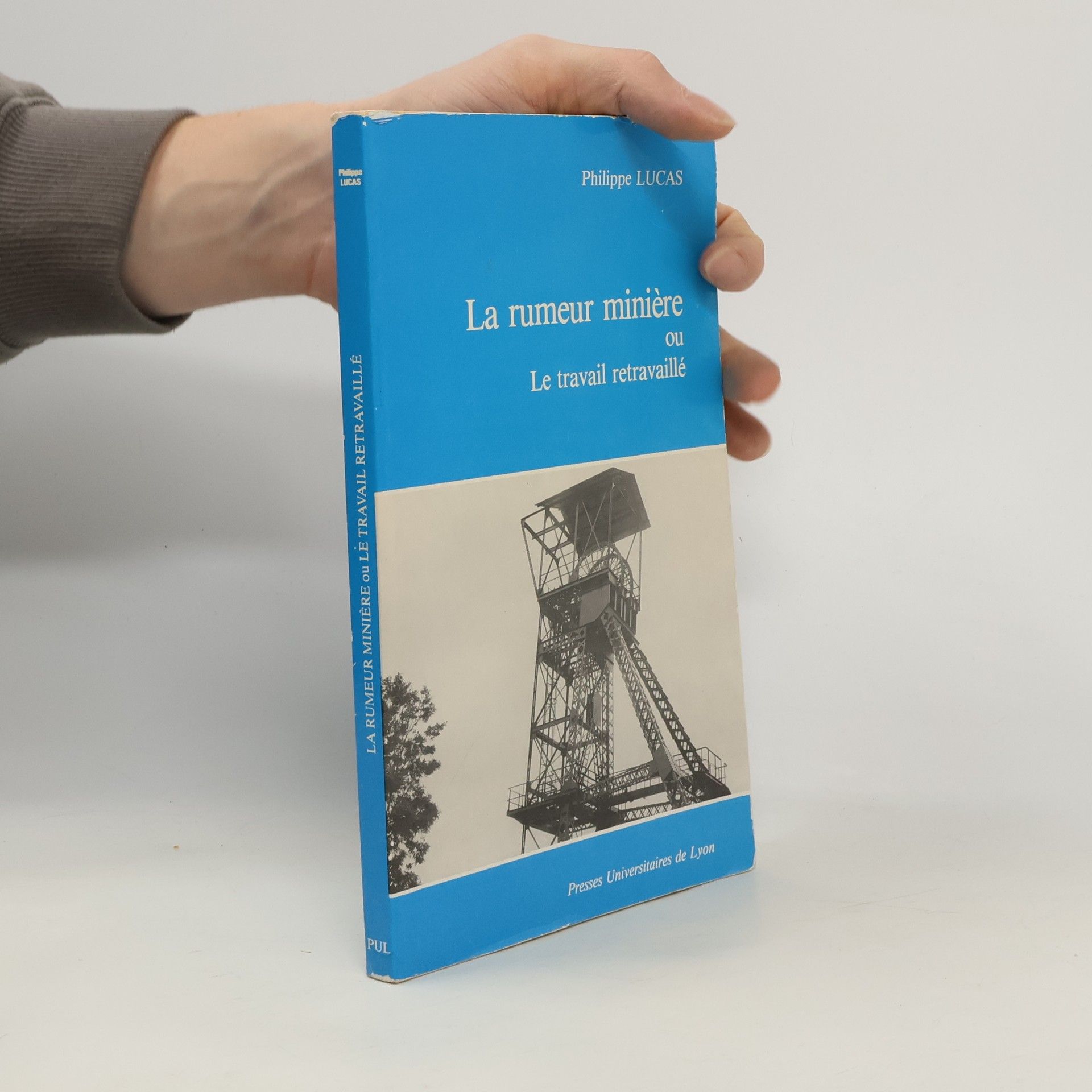 Philippe Lucas La rumeur minière, ou, Le travail retravaillé