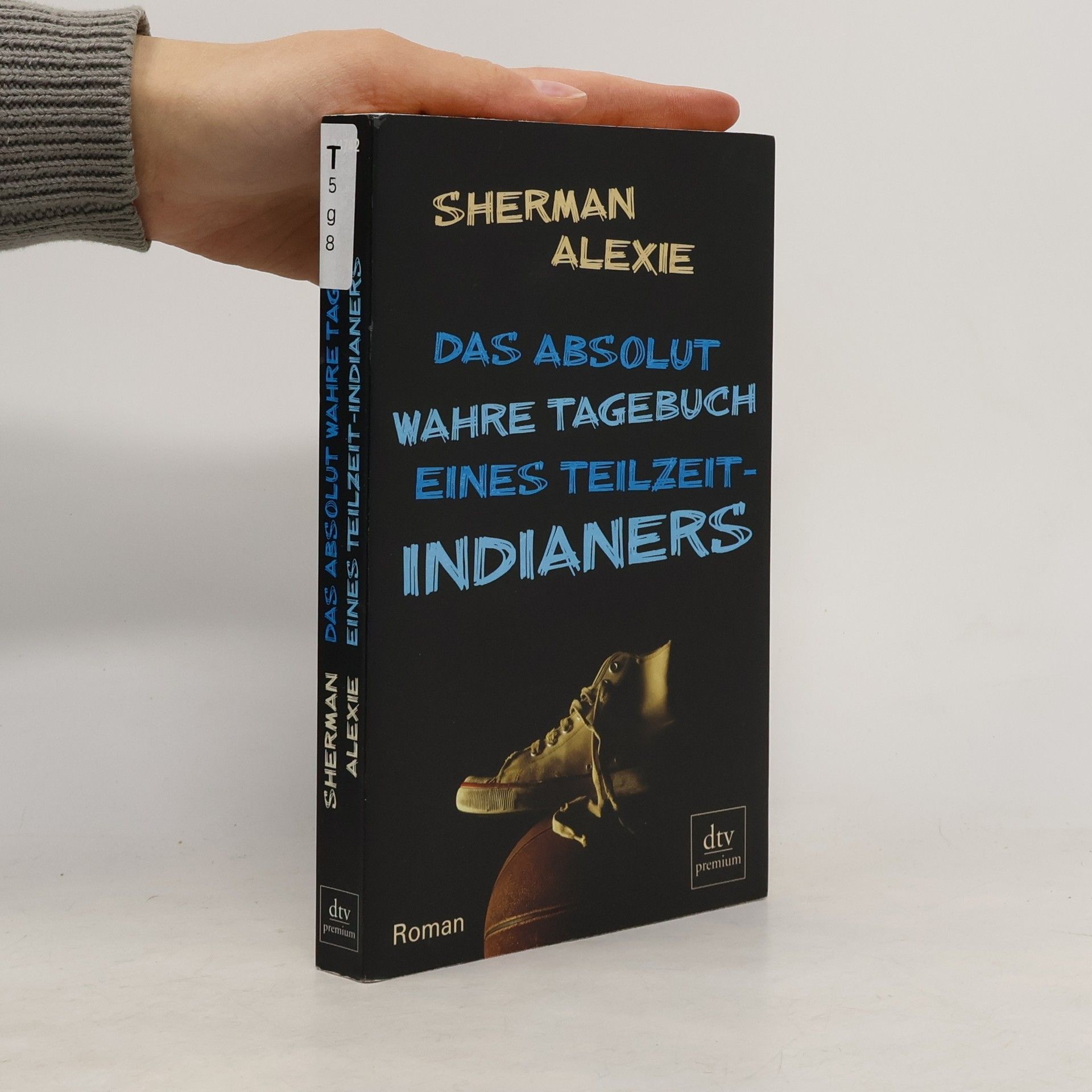 Sherman Alexie Das absolut wahre Tagebuch eines Teilzeit-Indianers